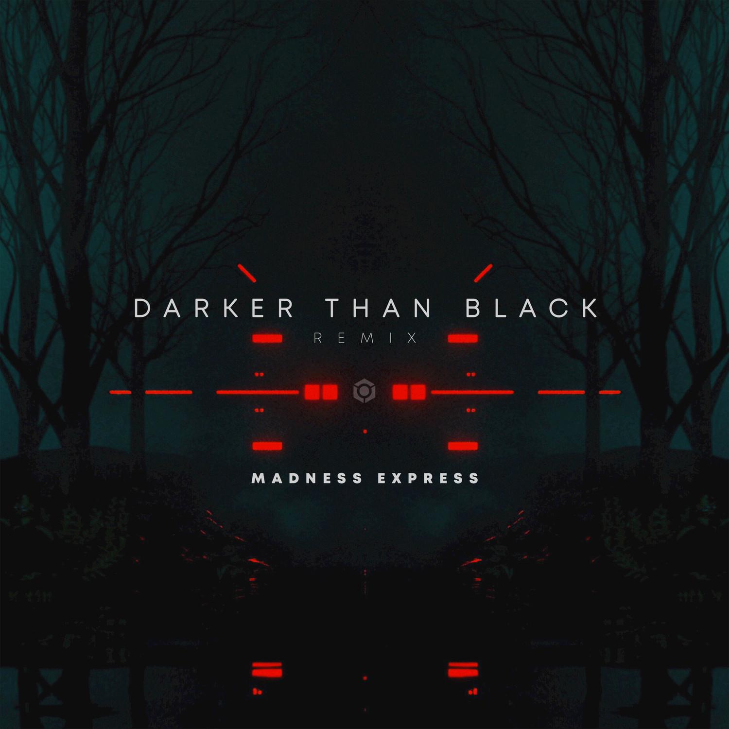 Darker Than Black (Madness Express Remix)