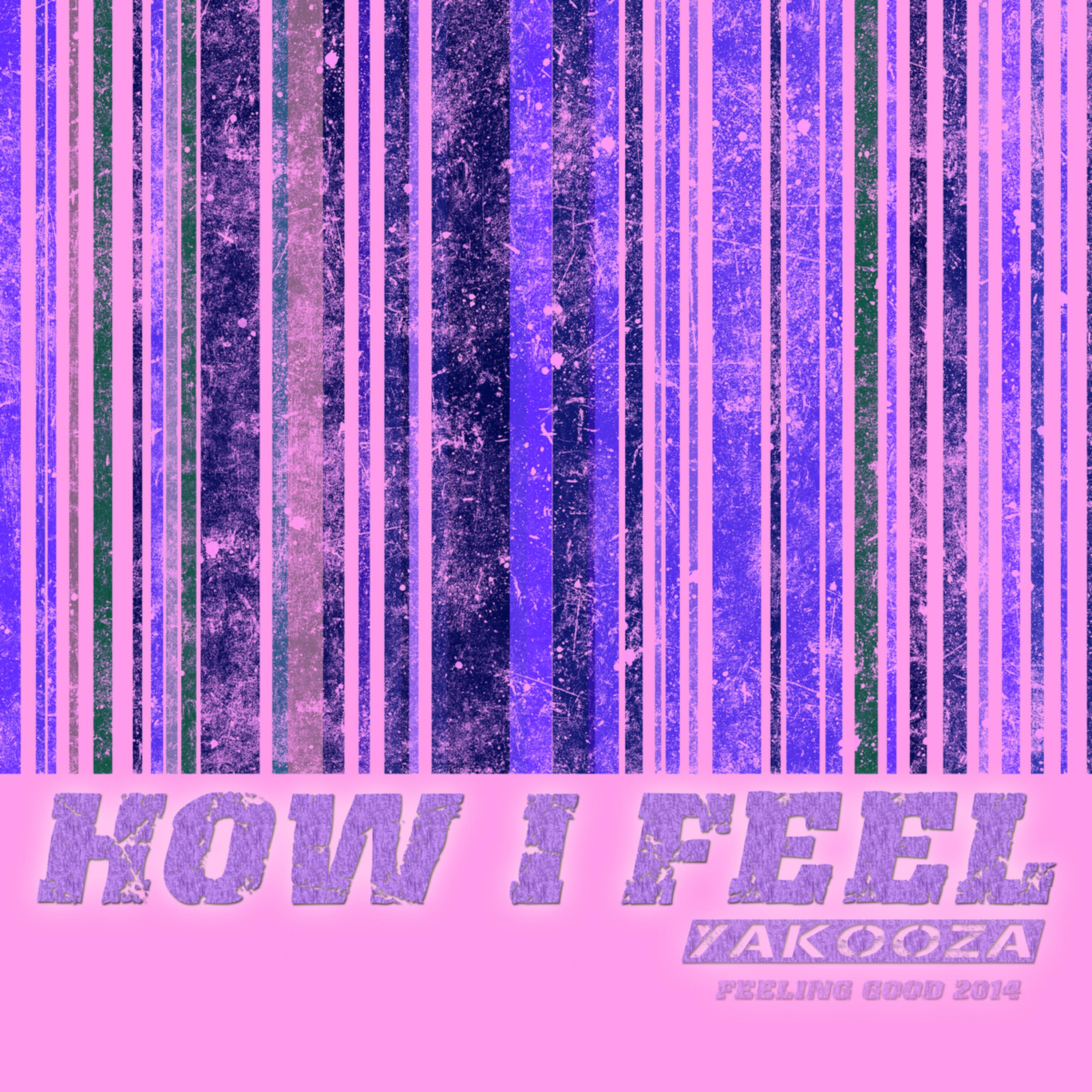 How I Feel (Yakooza Extended Mix)