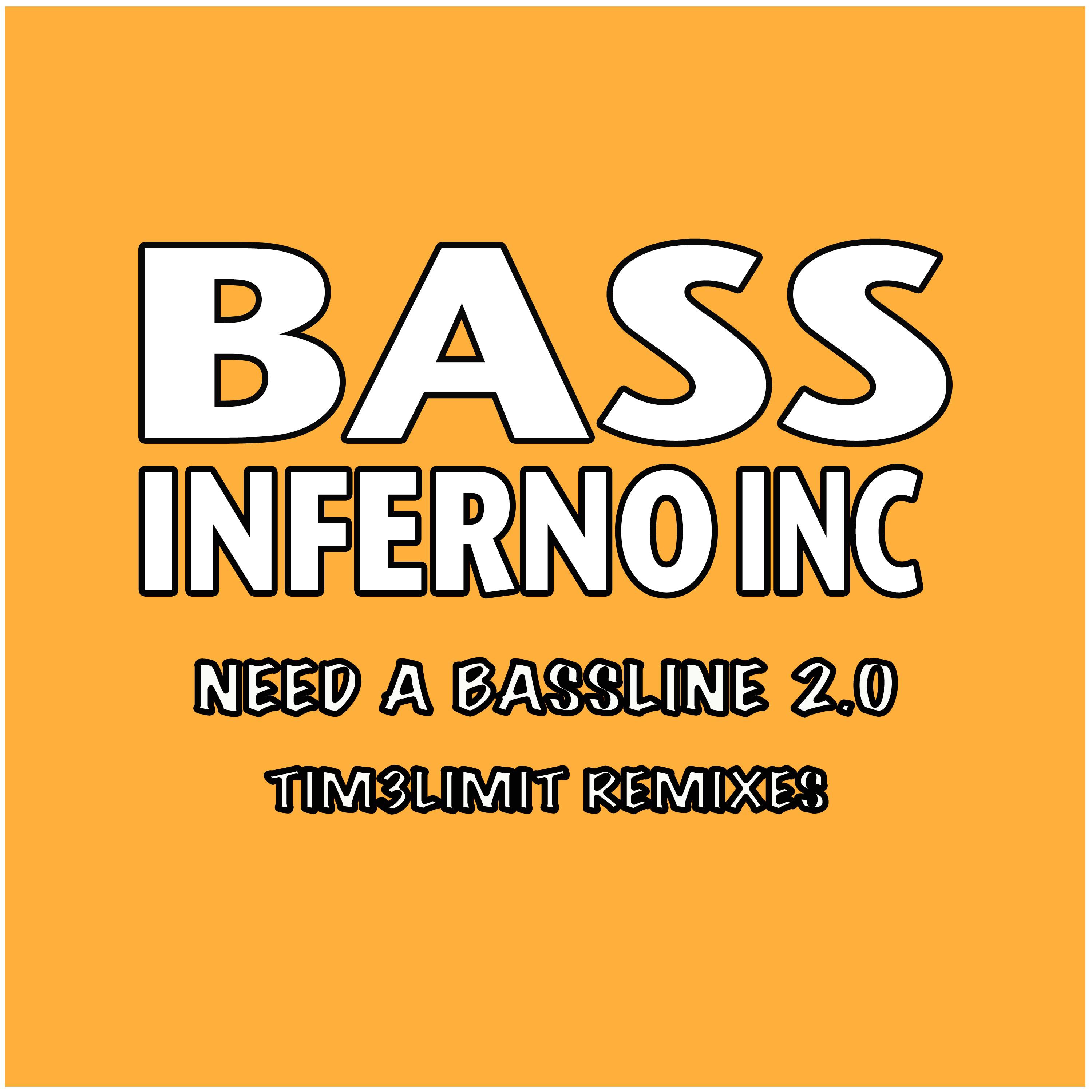 Need a Bassline 2.0 (Tim3Limit Remix Edit)