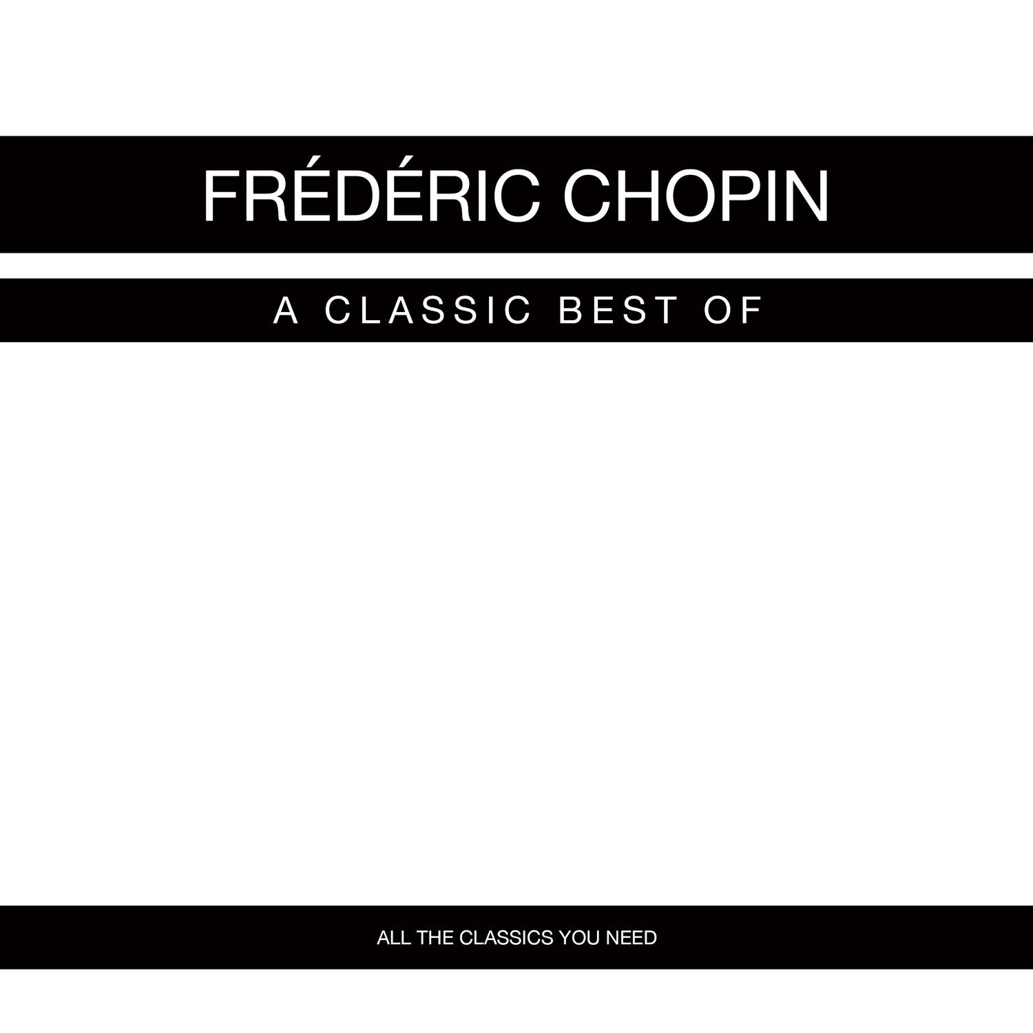 Frédéric Chopin - A Classic Best of