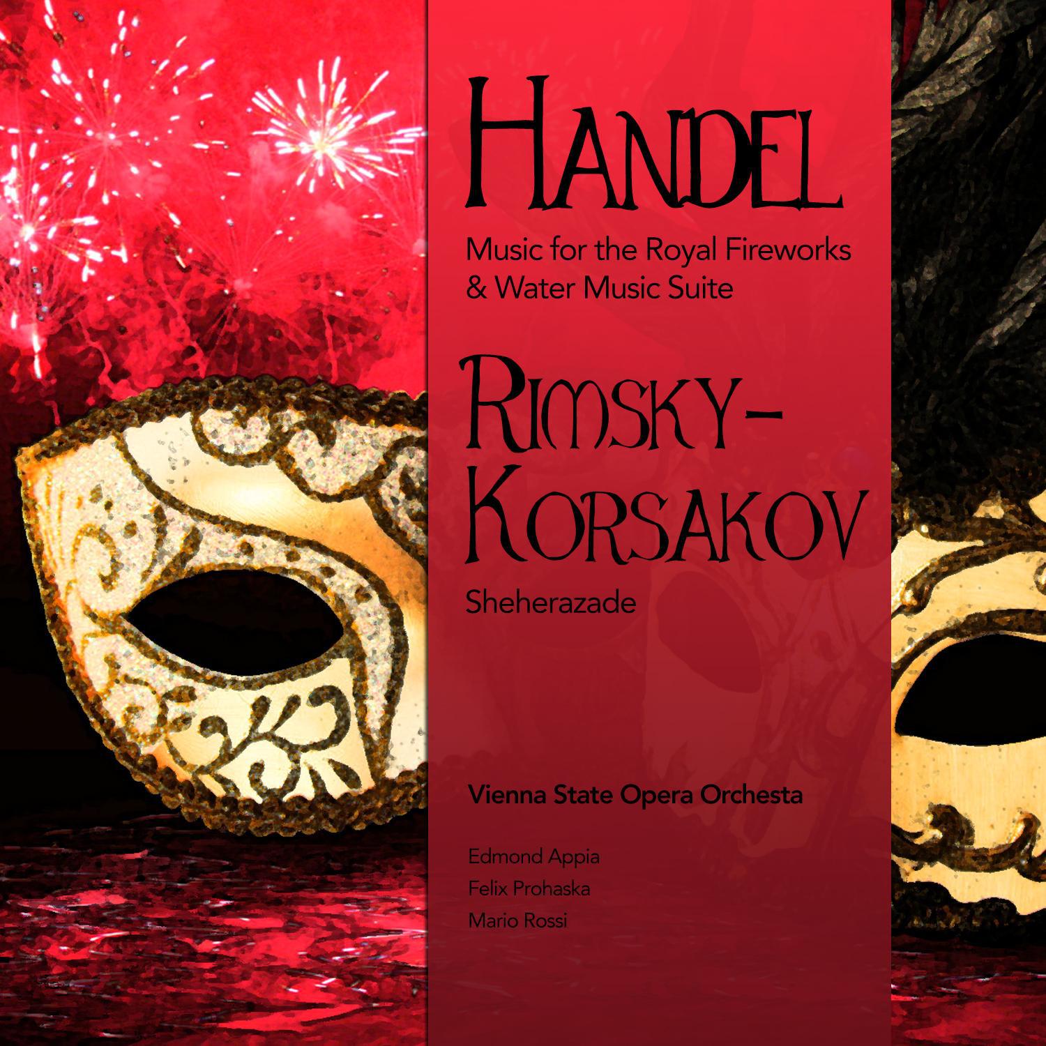 Handel: Music for the Royal Fireworks & Water Music Suite - Rimsky-Korsakov: Sheherazade