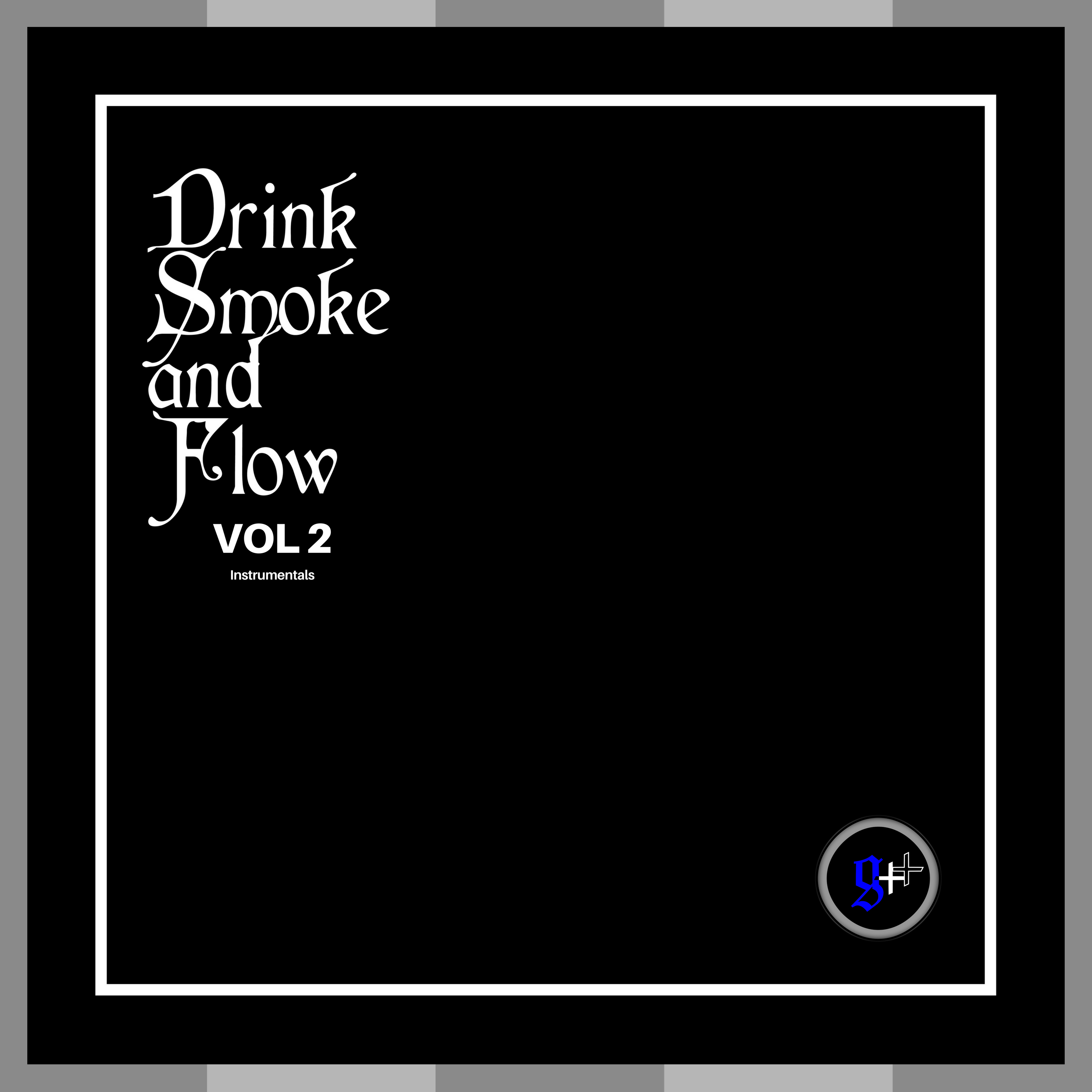 Drink, Smoke and Flow, Vol. 2 (Instrumentals)