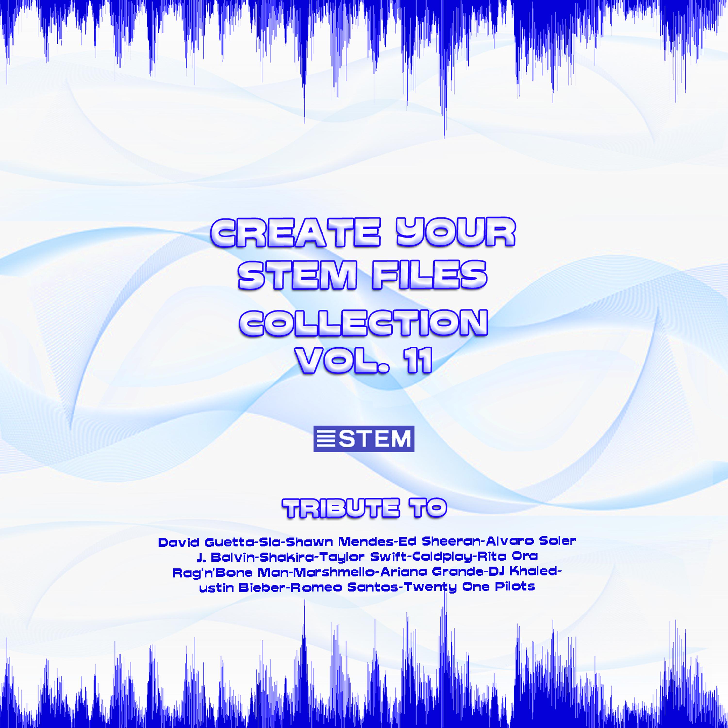 Create Your Stem Files Collection, Vol. 11 (Special Instrumental Versions And tracks with separate sounds [Tribute To David Guetta-Ariana Grande-Shawn Mendez-j. Balvin Etc..])