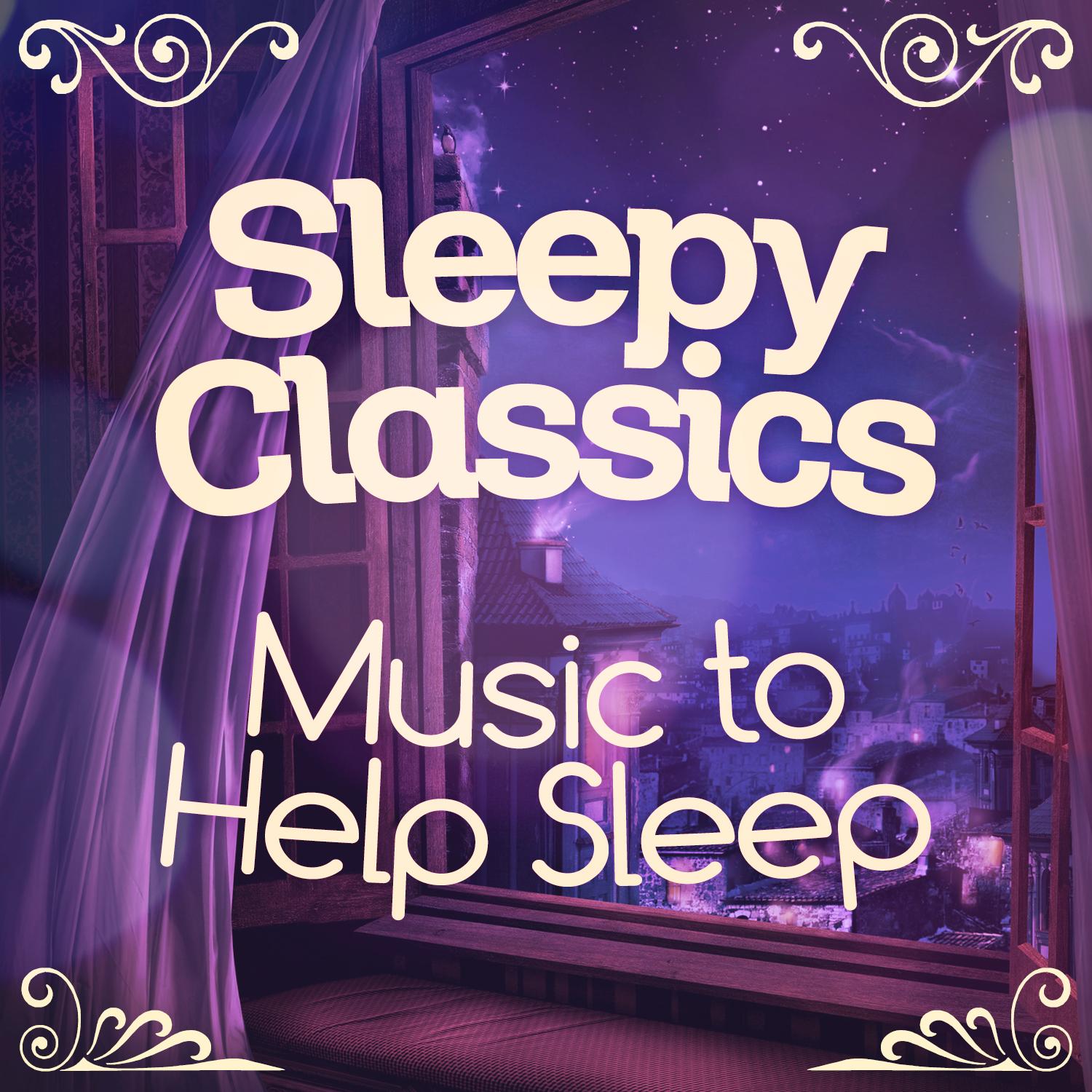 Sleepy Classics - Music to Help Sleep