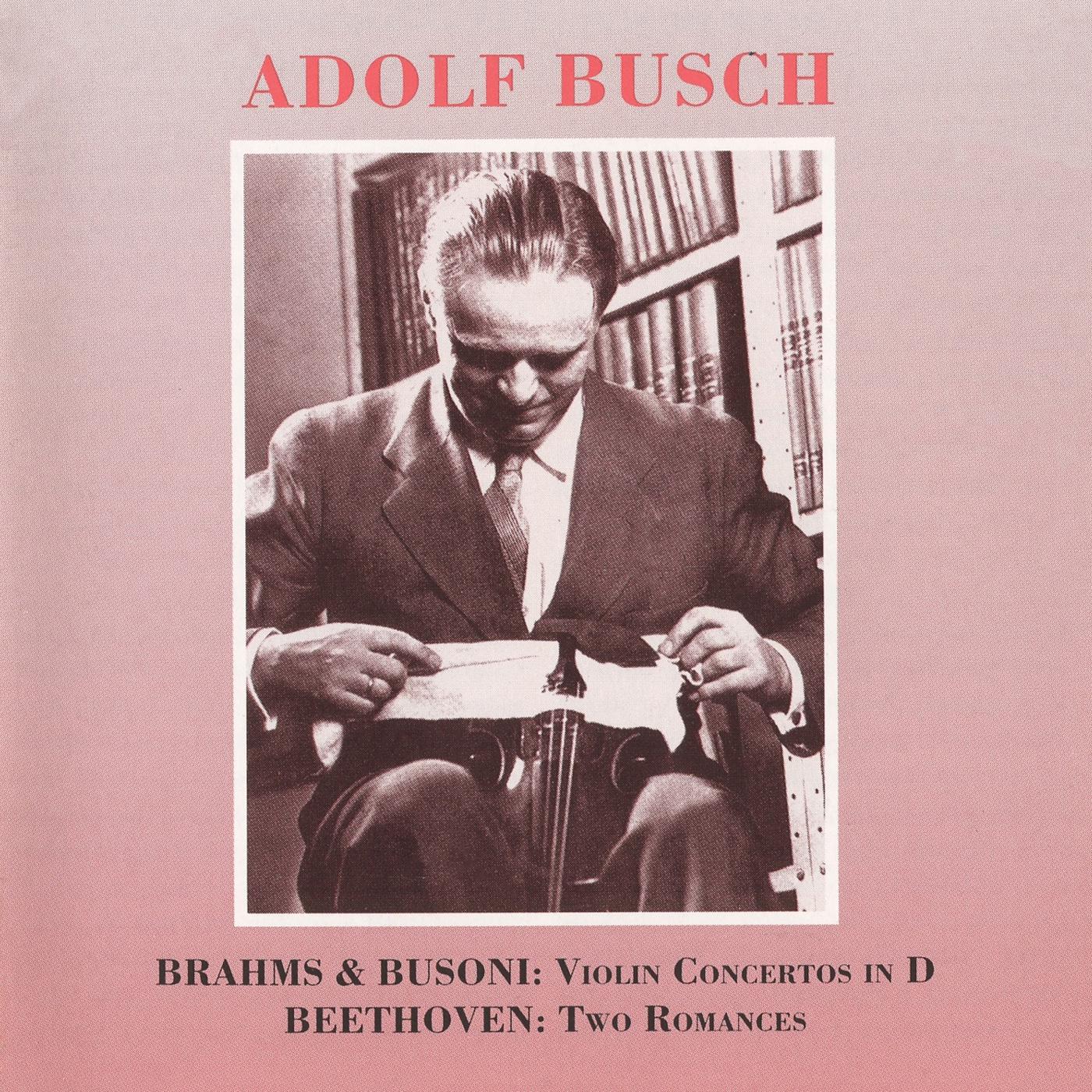 BRAHMS, J. / BUSONI, F.: Violin Concertos / BEETHOVEN, L. van: Romances Nos. 1 and 2 (Busch) (1936-1951)