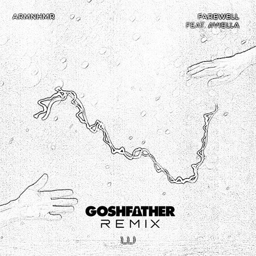 Farewell (Goshfather Remix)