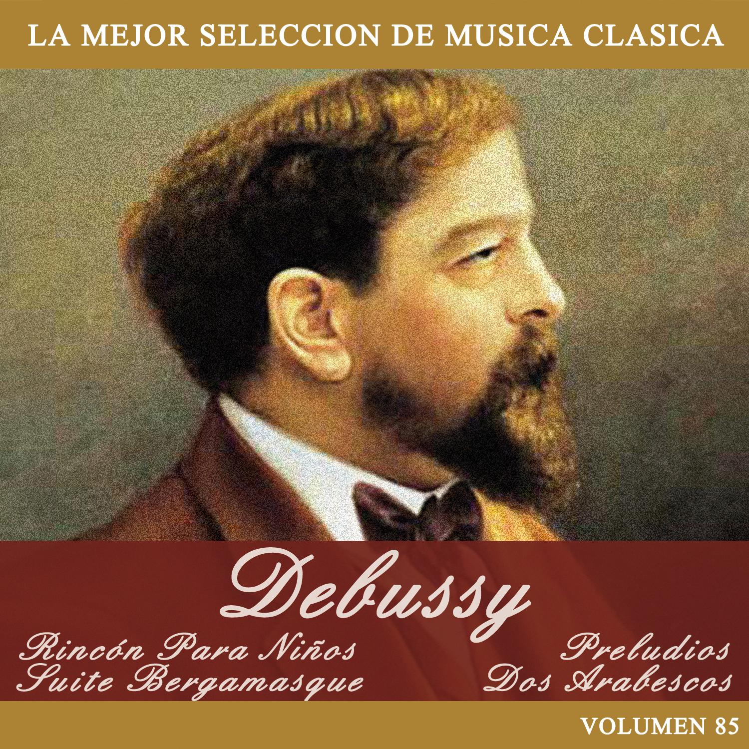 Debussy: Rincón Para Niños - Suite Bergamasque - Preludios - Dos Arabescos