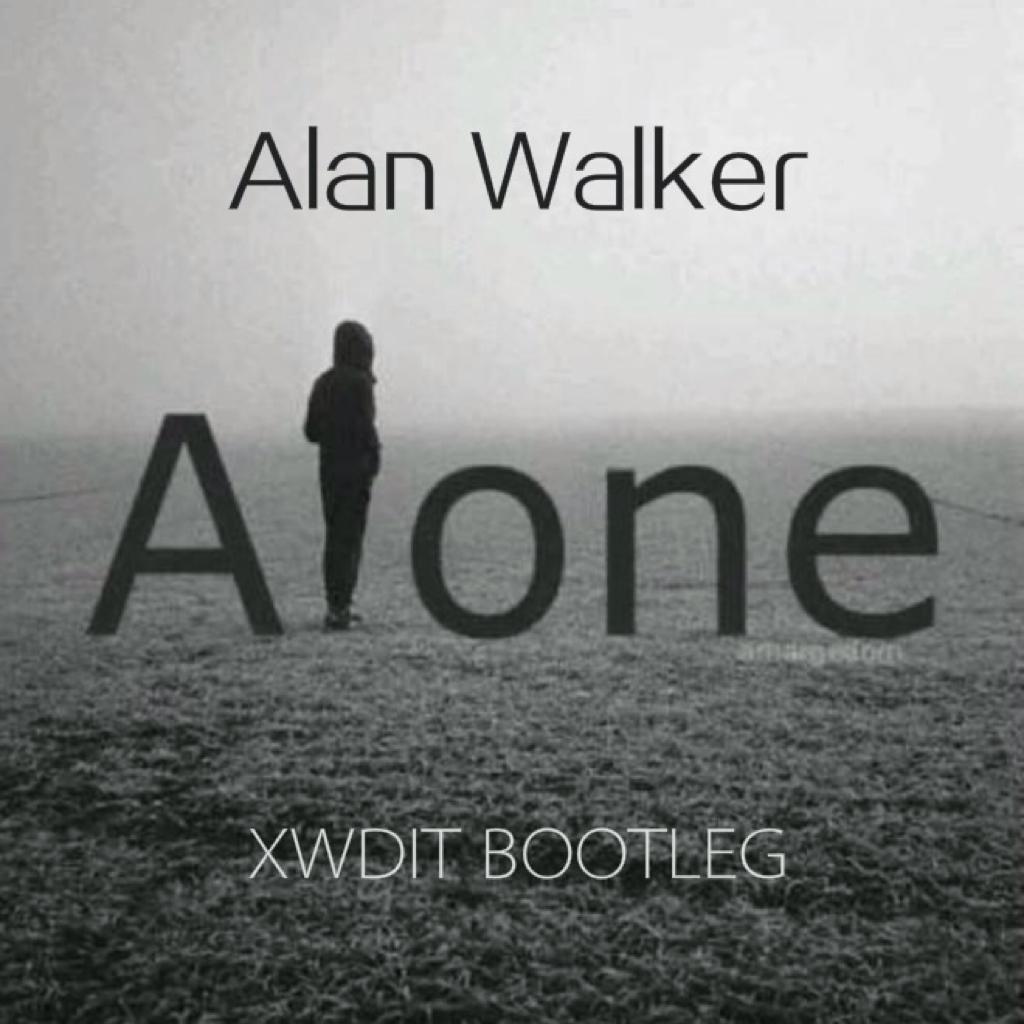 Alan Walker-Alone (Xwdit Bootleg)