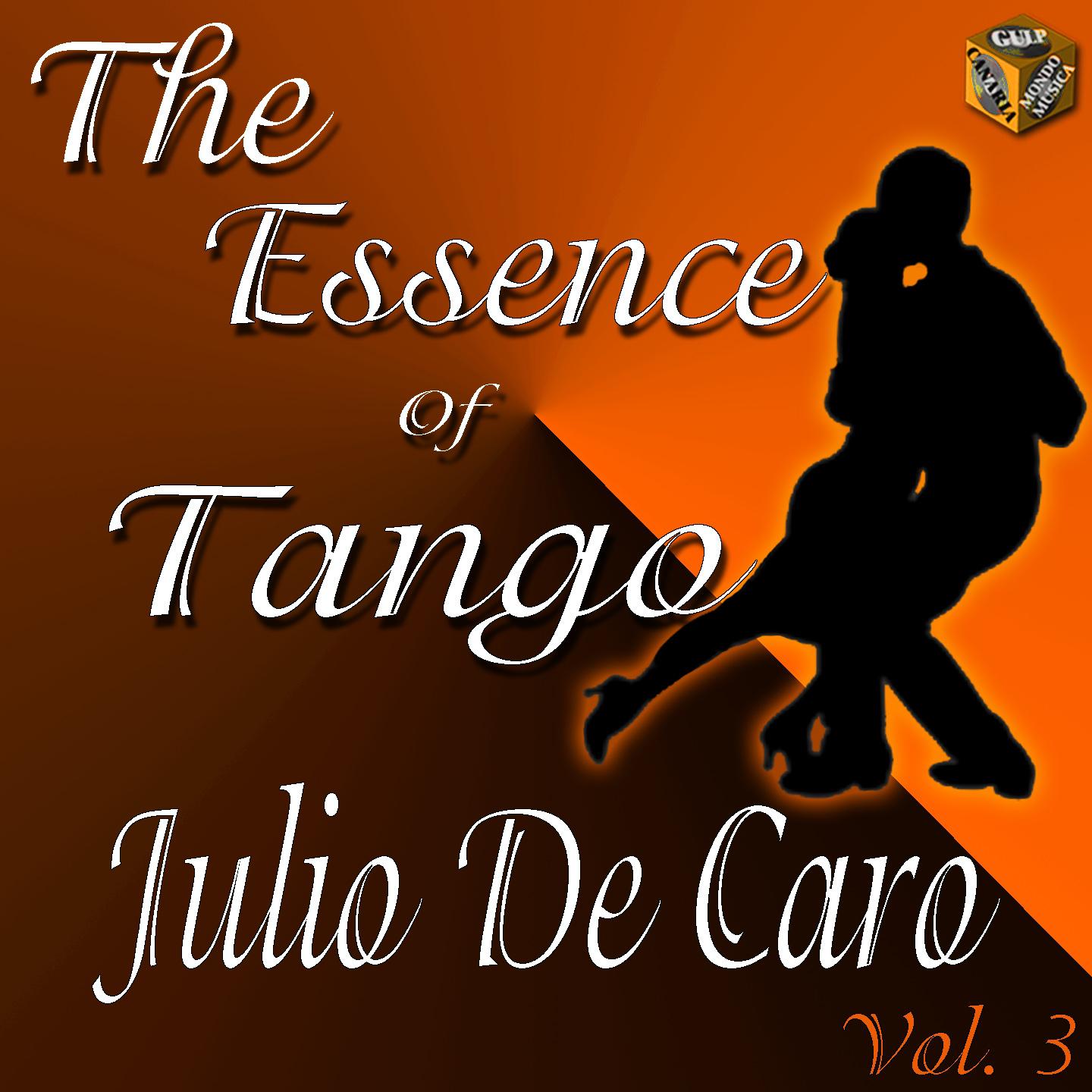 The Essence of Tango: Julio De Caro, Vol.3