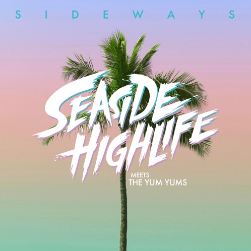 SEASIDE HIGHLIFE meets The Yum Yum's "Sideways"