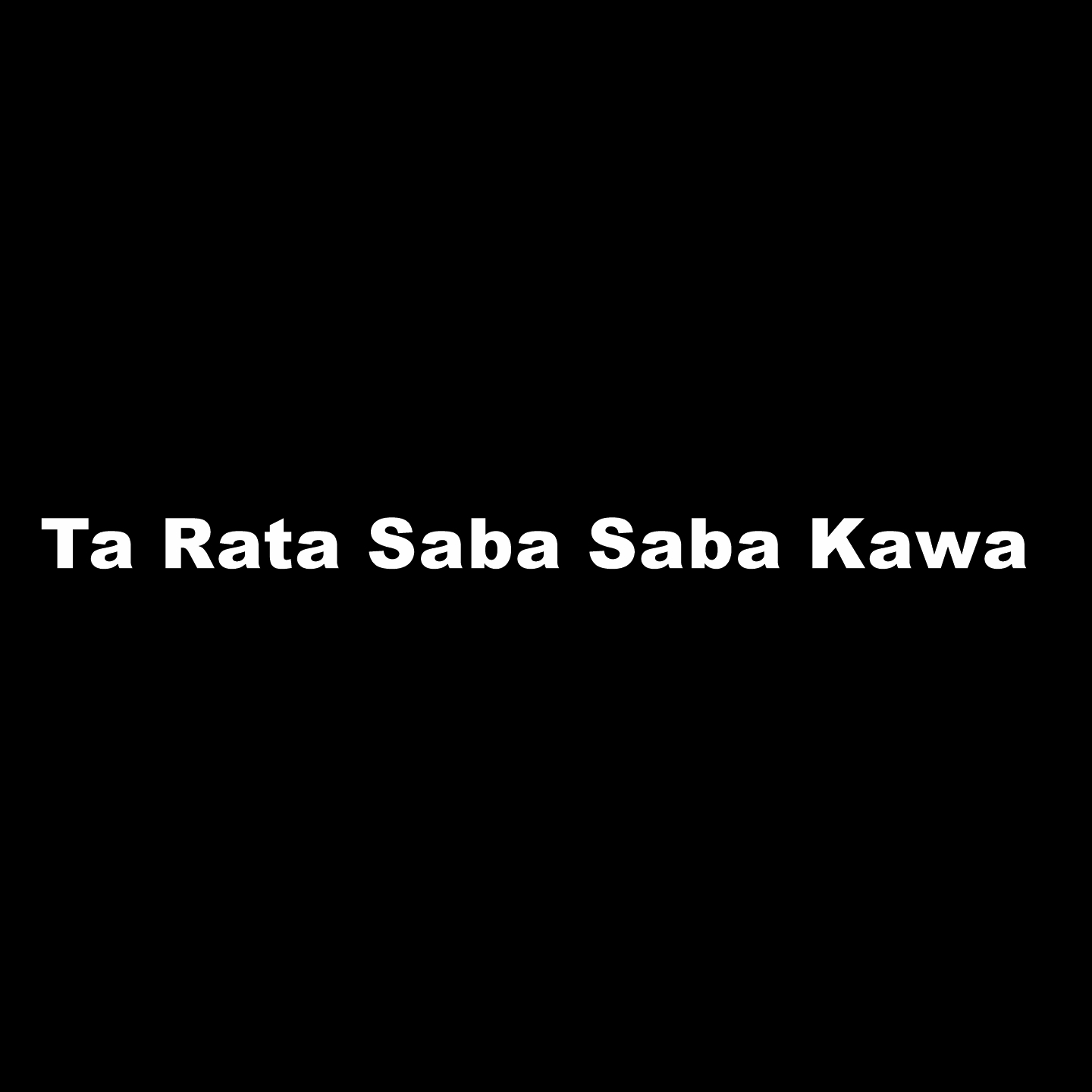 Ta Rata Saba Saba Kawa