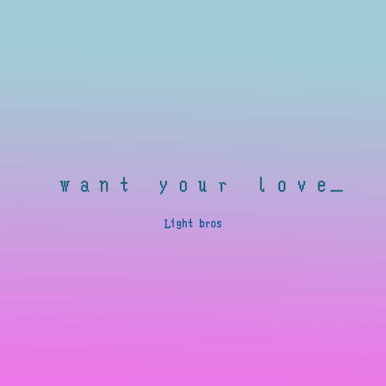 Want Your Love.