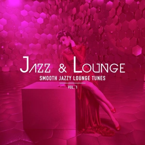 Jazz & Lounge (Smooth Jazzy Lounge Tunes) Vol.1 