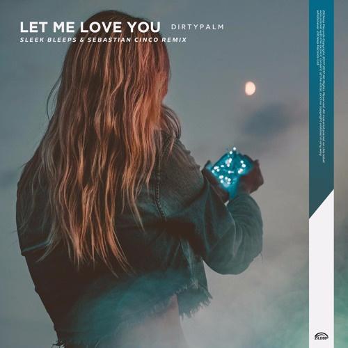 Let Me Love You (Sleek Bleeps  Sebastian Cinco Remix)