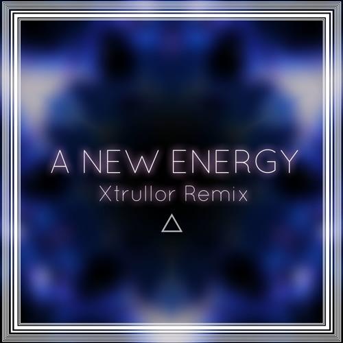 A New Energy (Xtrullor Remix)