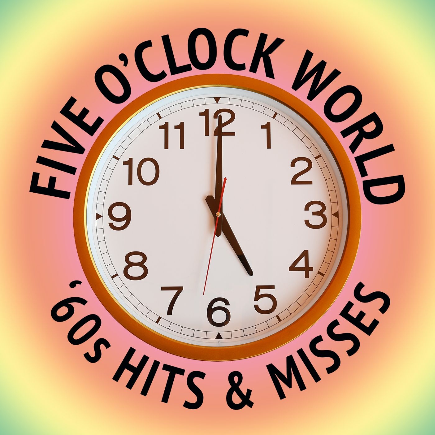 Five O'Clock World: '60s Hits & Misses