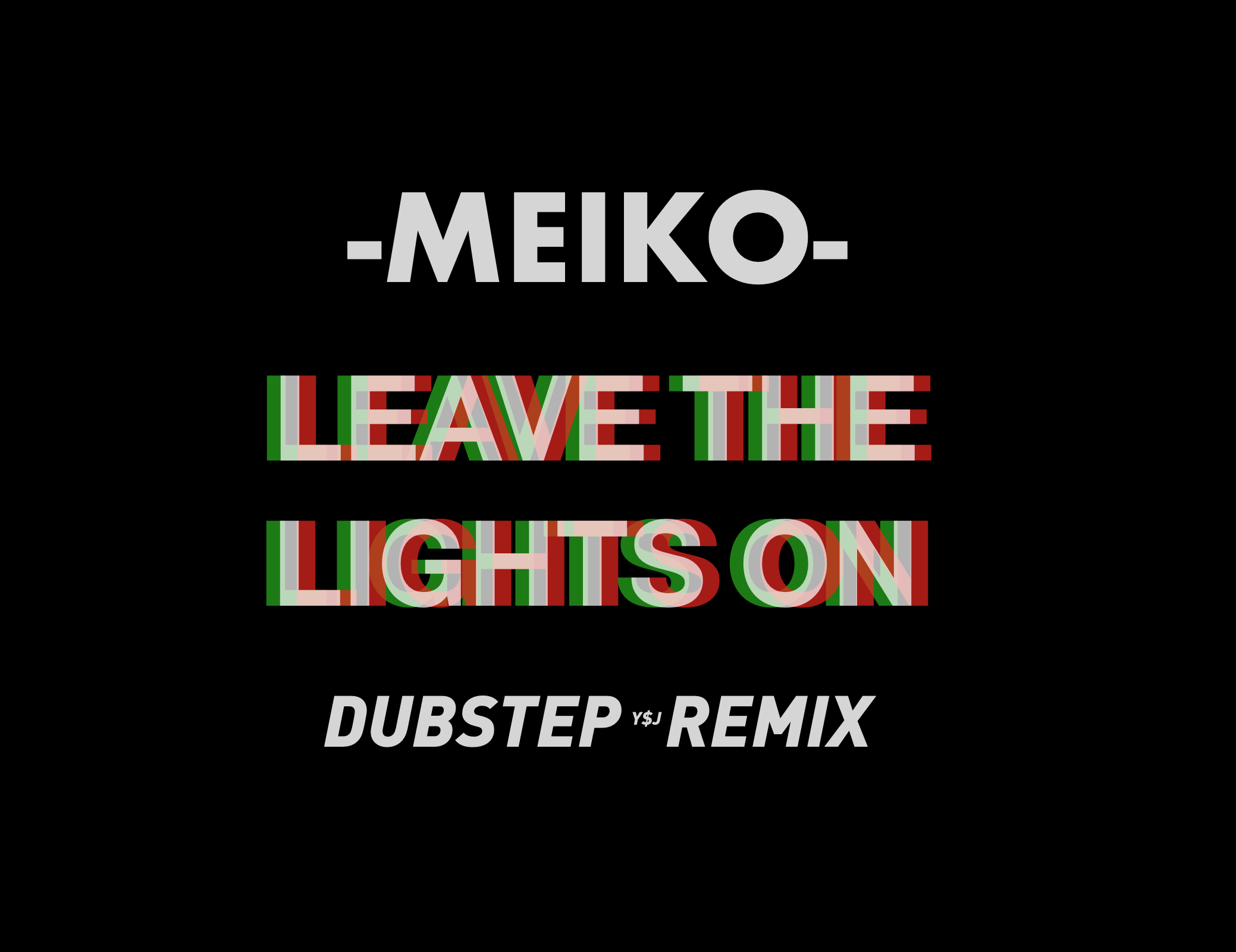 Meiko-Leave The Lights On（Y$J Remix）