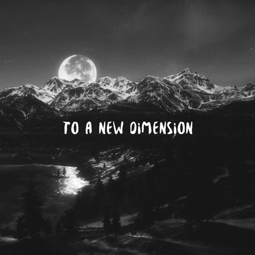 To A New Dimension (prod. internetBoi)