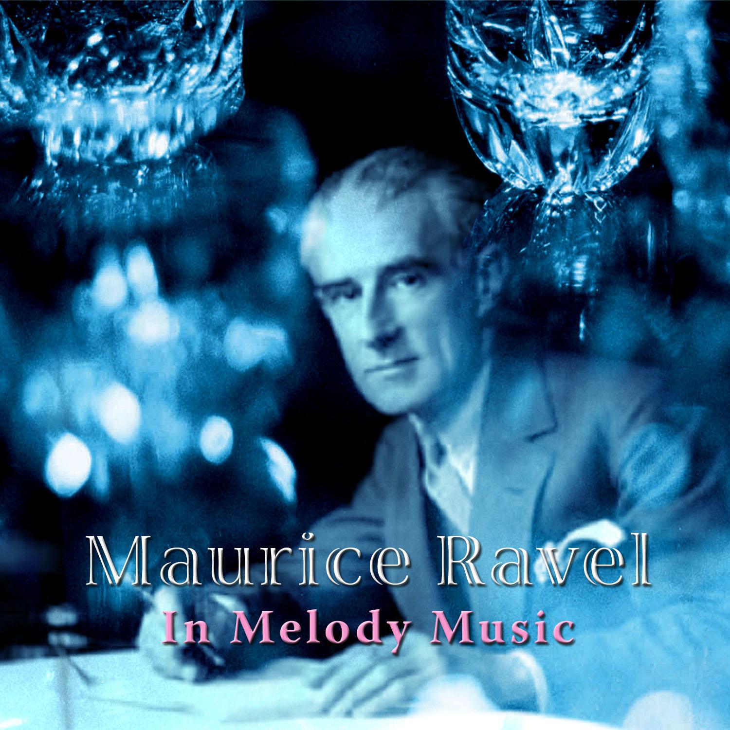 Maurice Ravel: In Melody Music