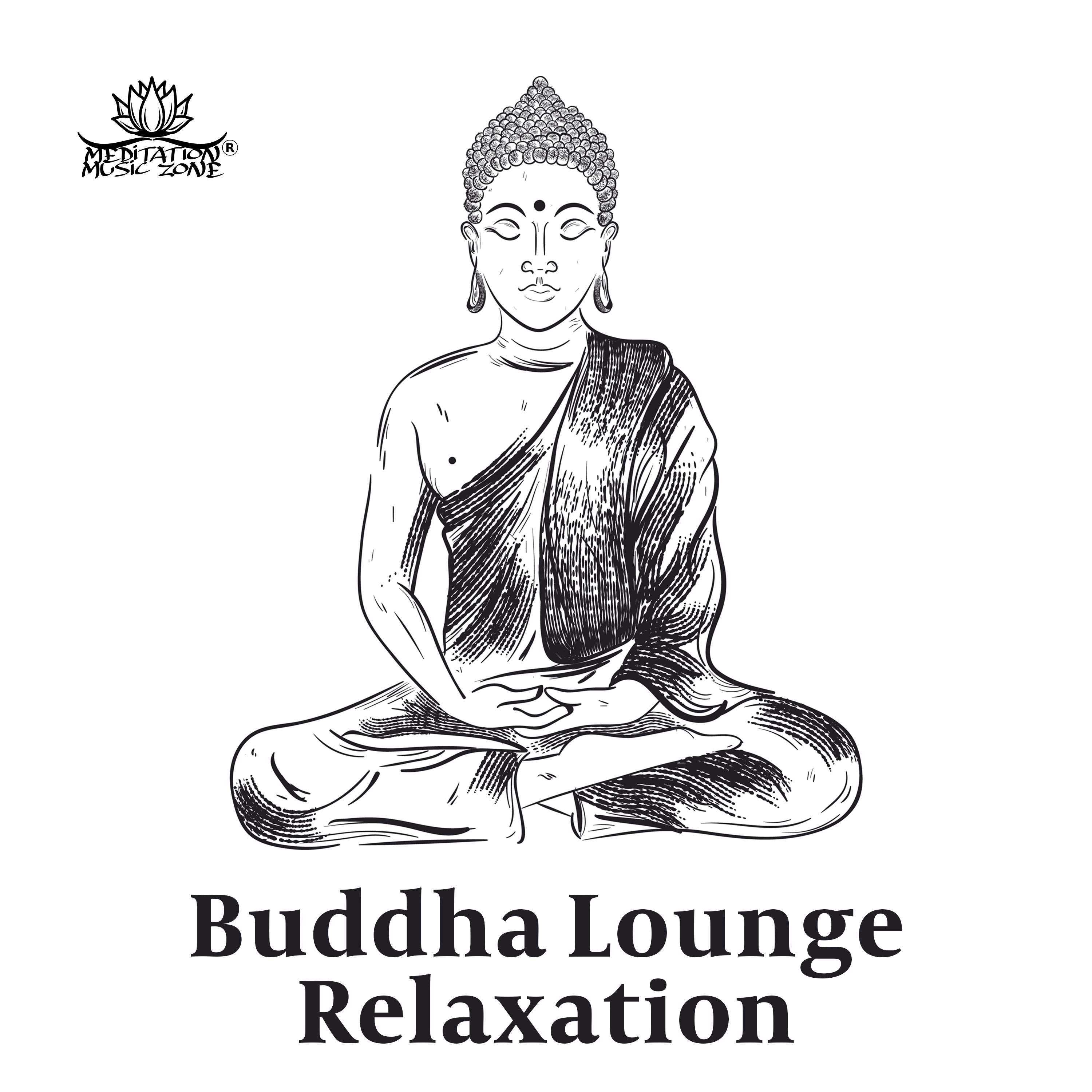 Buddha Lounge Relaxation - Deep Relaxation,  Zen Meditation & Spiritual Healing, Inner Peace, Easy Listening