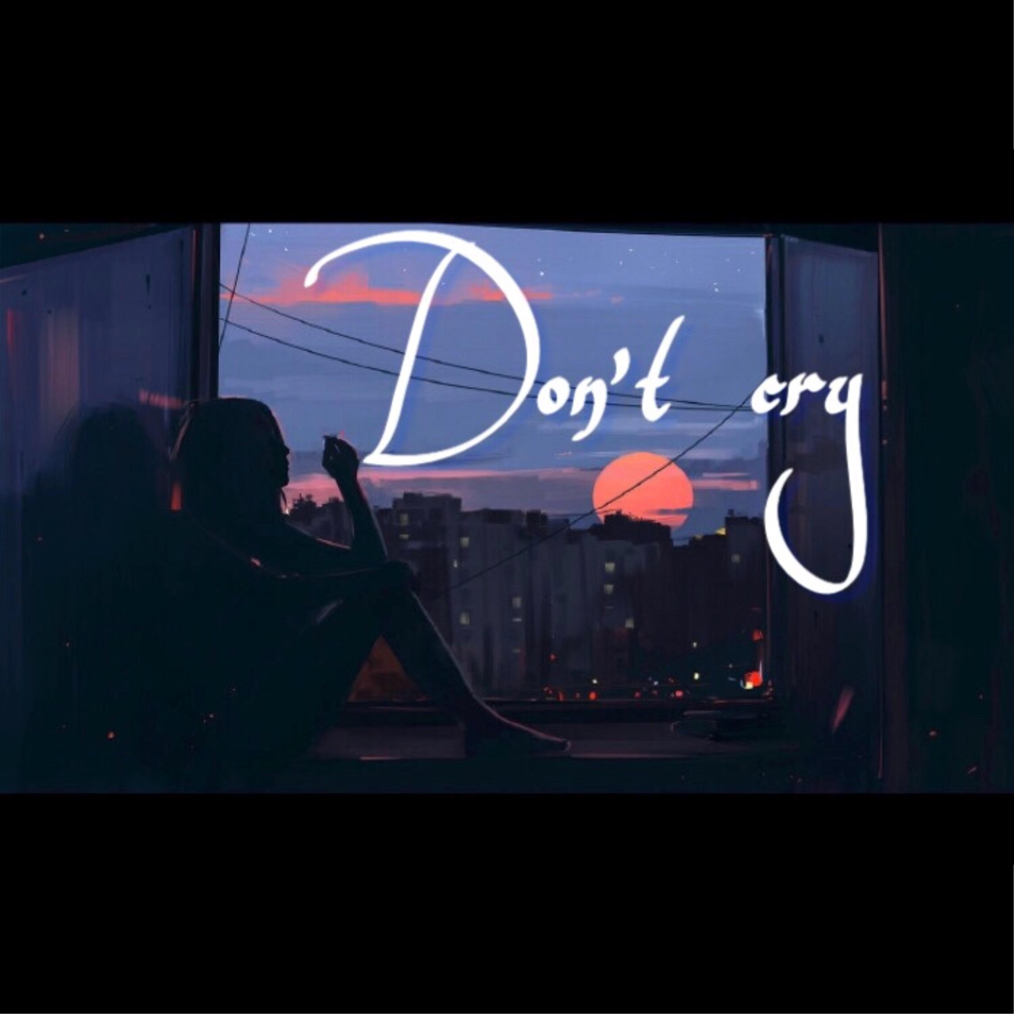 Don't cry