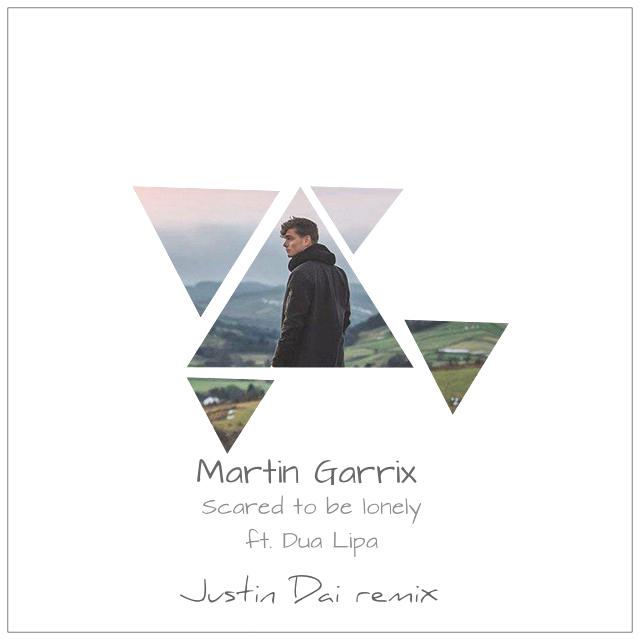 Martin Garrix - Scared to be lonely ft. Dua Lipa (Justin Dai Remix)