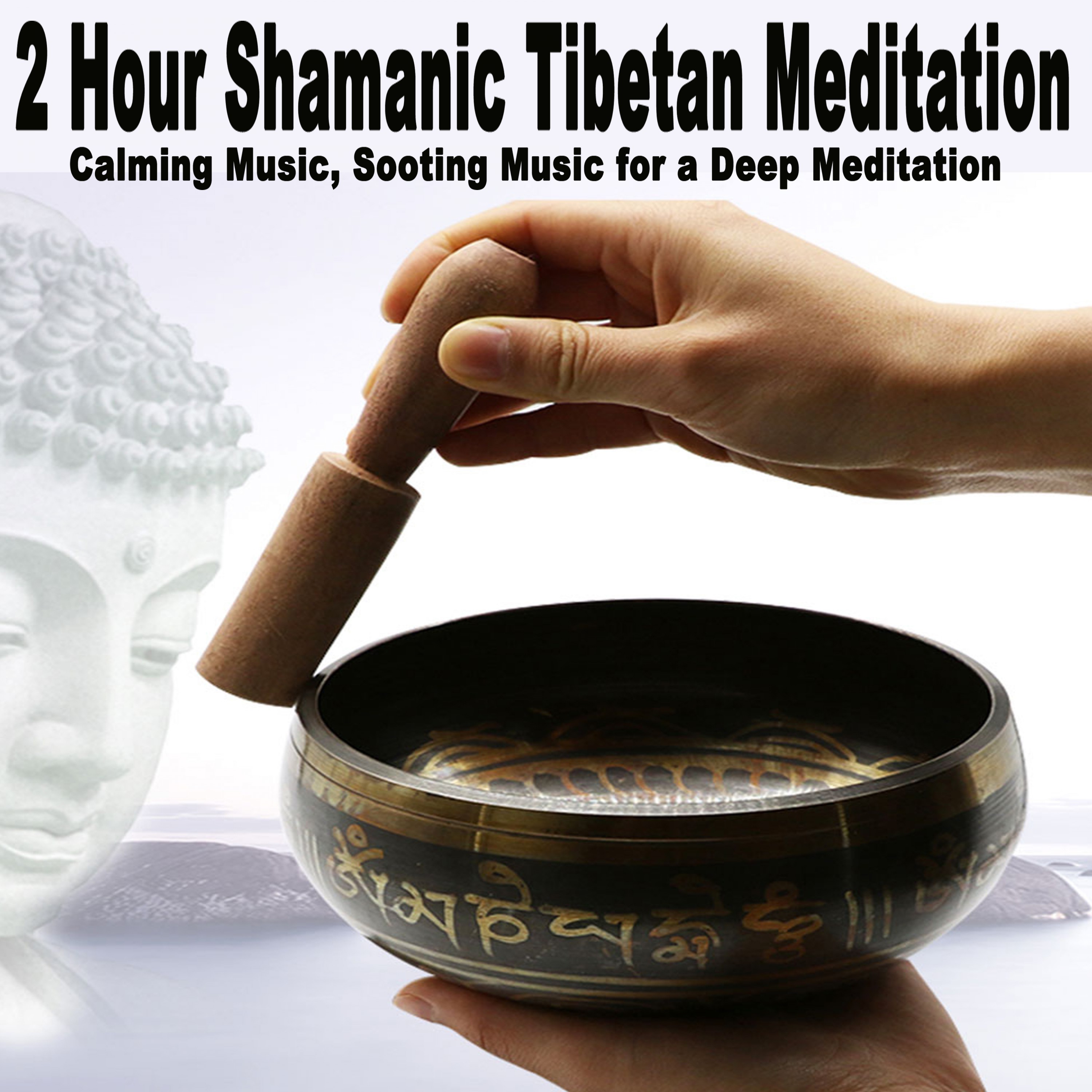 2 Hour Shamanic Tibetan Meditation (Calming Sooting Buddhist Music for Relaxation, Deep Meditation, Chakra Healing Balancing, Sleeping, Spa & Massage)