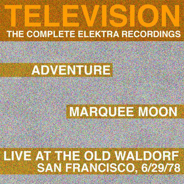 Marquee Moon/Adventure/Live At The Waldorf [The Complete Elektra Recordings Plus Liner Notes]