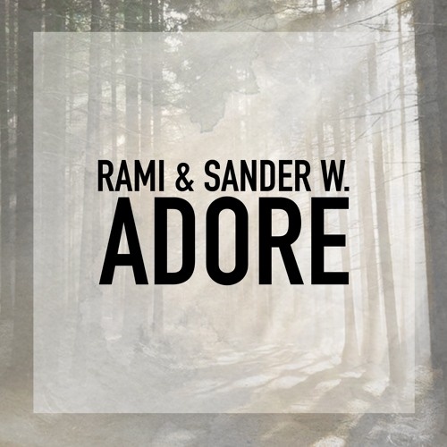 Adore (RAMI X Sander W Remix) 