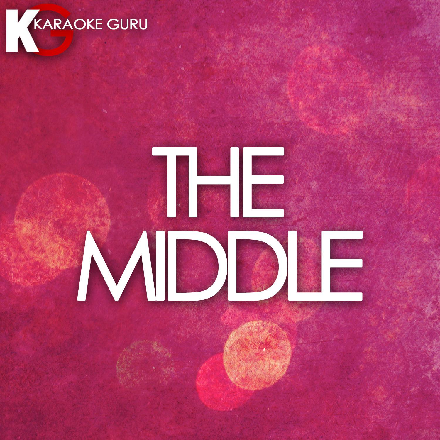 The Middle (Originally Performed by Zedd, Maren Morris & Grey) [Karaoke Version]