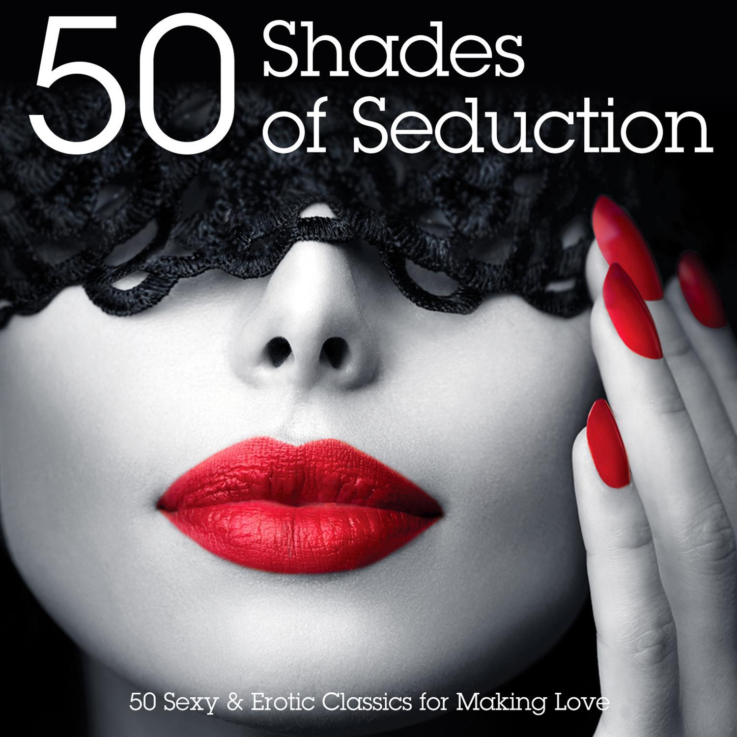 50 Shades of Seduction - 50 Sexy & Erotic Classics for Making Love (Deluxe Edition)