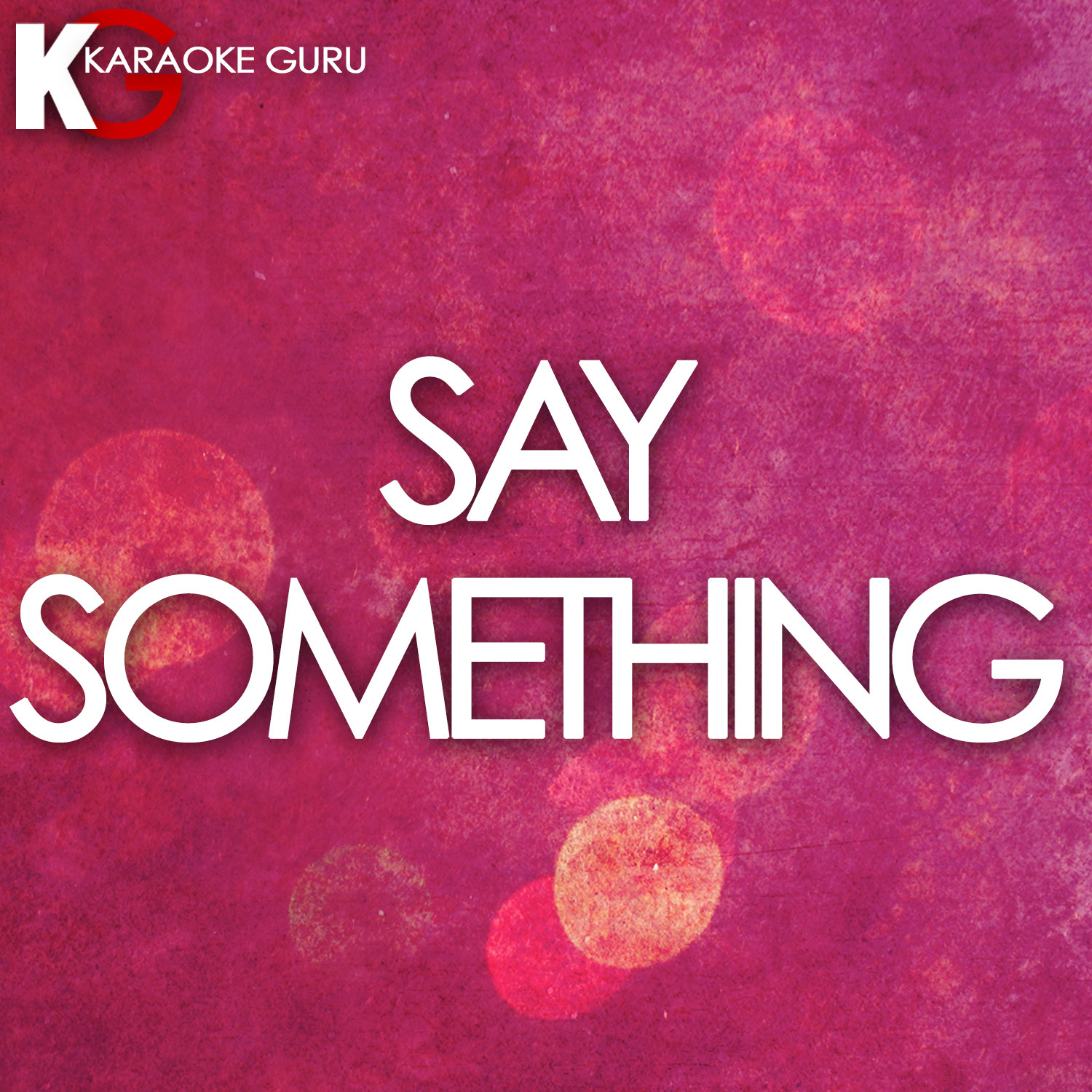 Say Something (Originally Performed by Justin Timberlake feat. Chris Stapleton) [Karaoke Version]