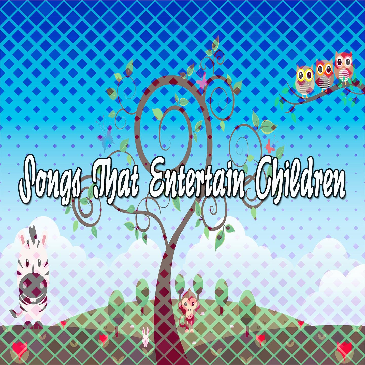 Songs That Entertain Children