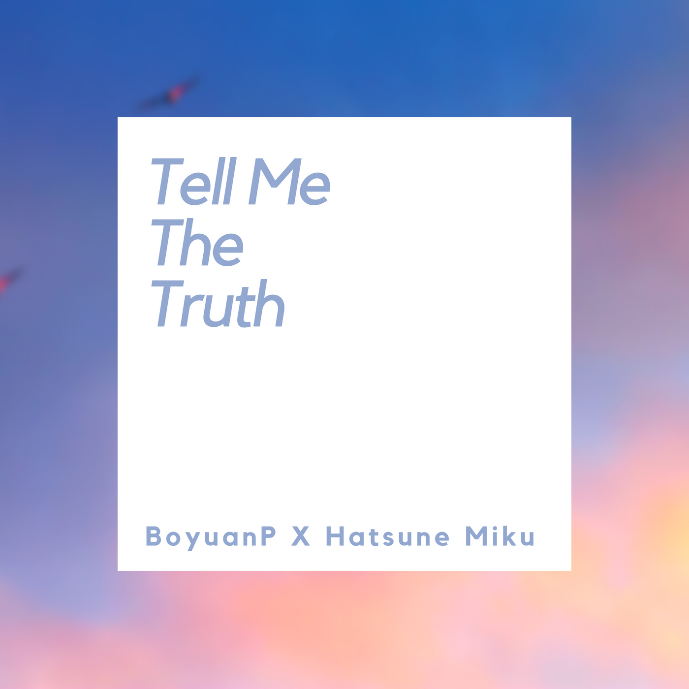 Tell Me The Truth（feat.初音未来）