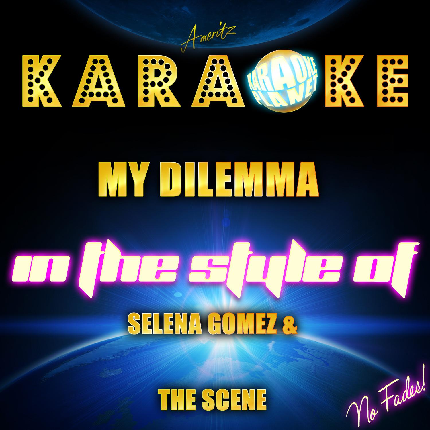 My Dilemma (In the Style of Selena Gomez & The Scene) [Karaoke Version] - Single