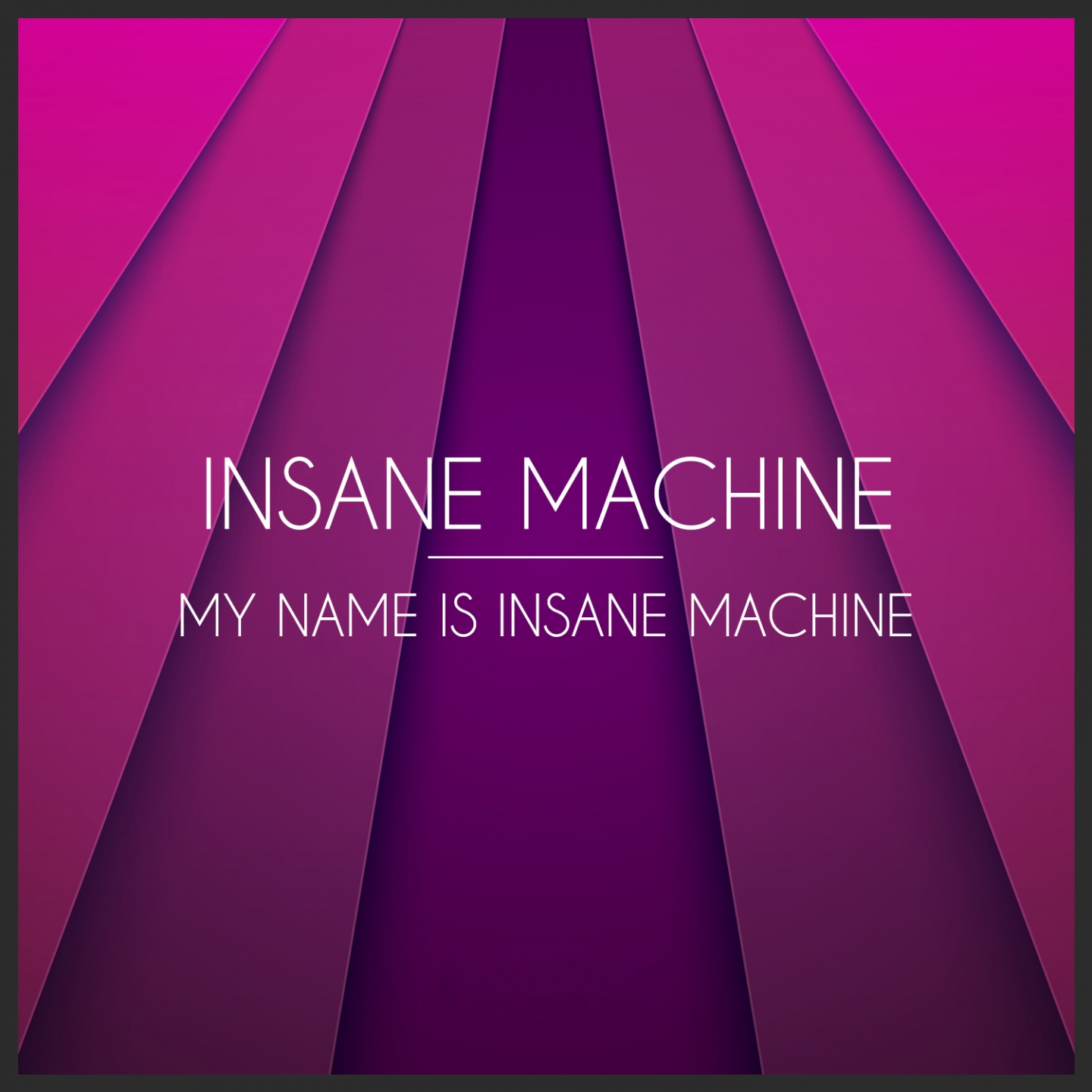 My Name Is Insane Machine