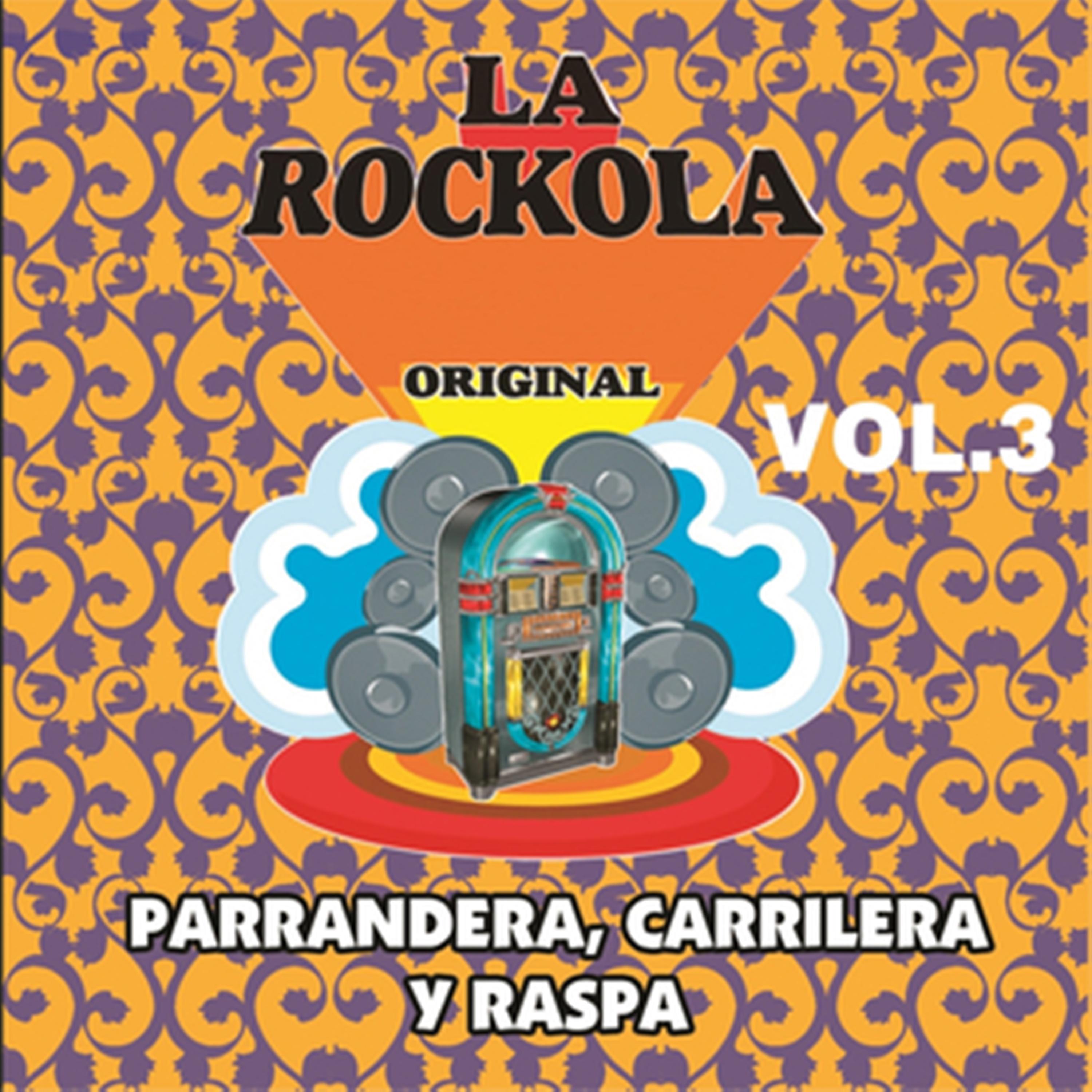 La Rockola Parrandera Carrilera y Raspa, Vol. 3