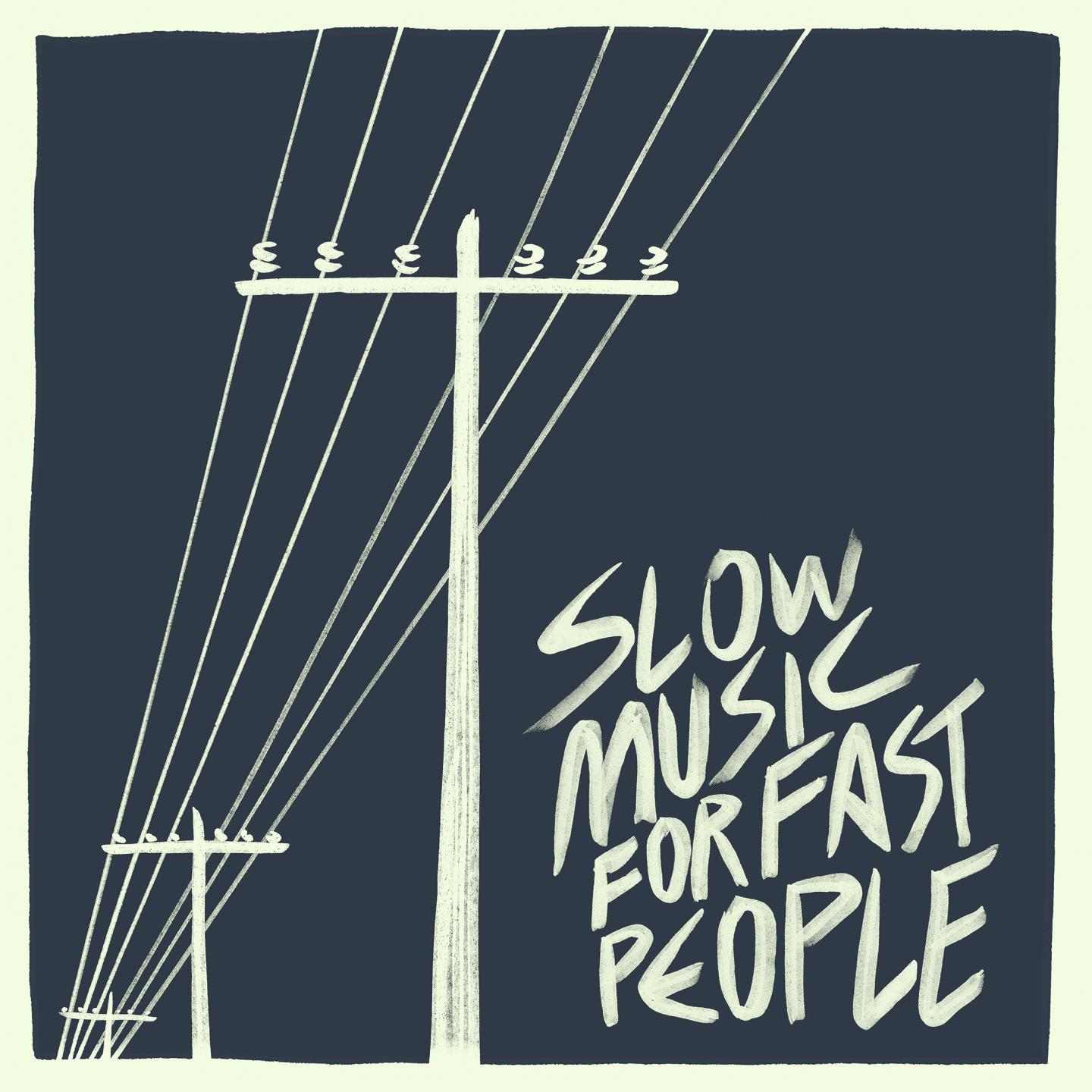 Slow Music for Fast People