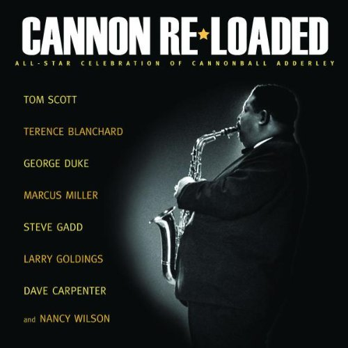 Cannon Re-Loaded: An All-Star Celebration of Cannonball Adderley