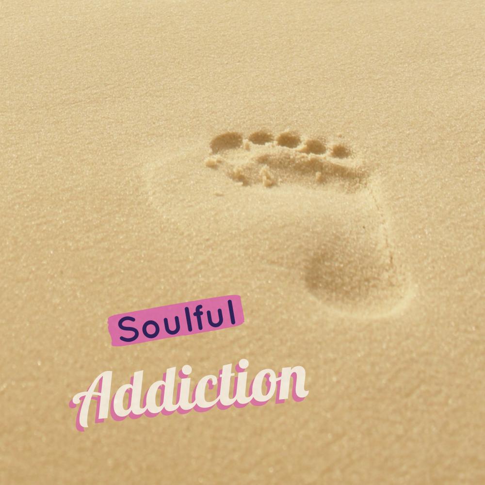 Soulful Addiction