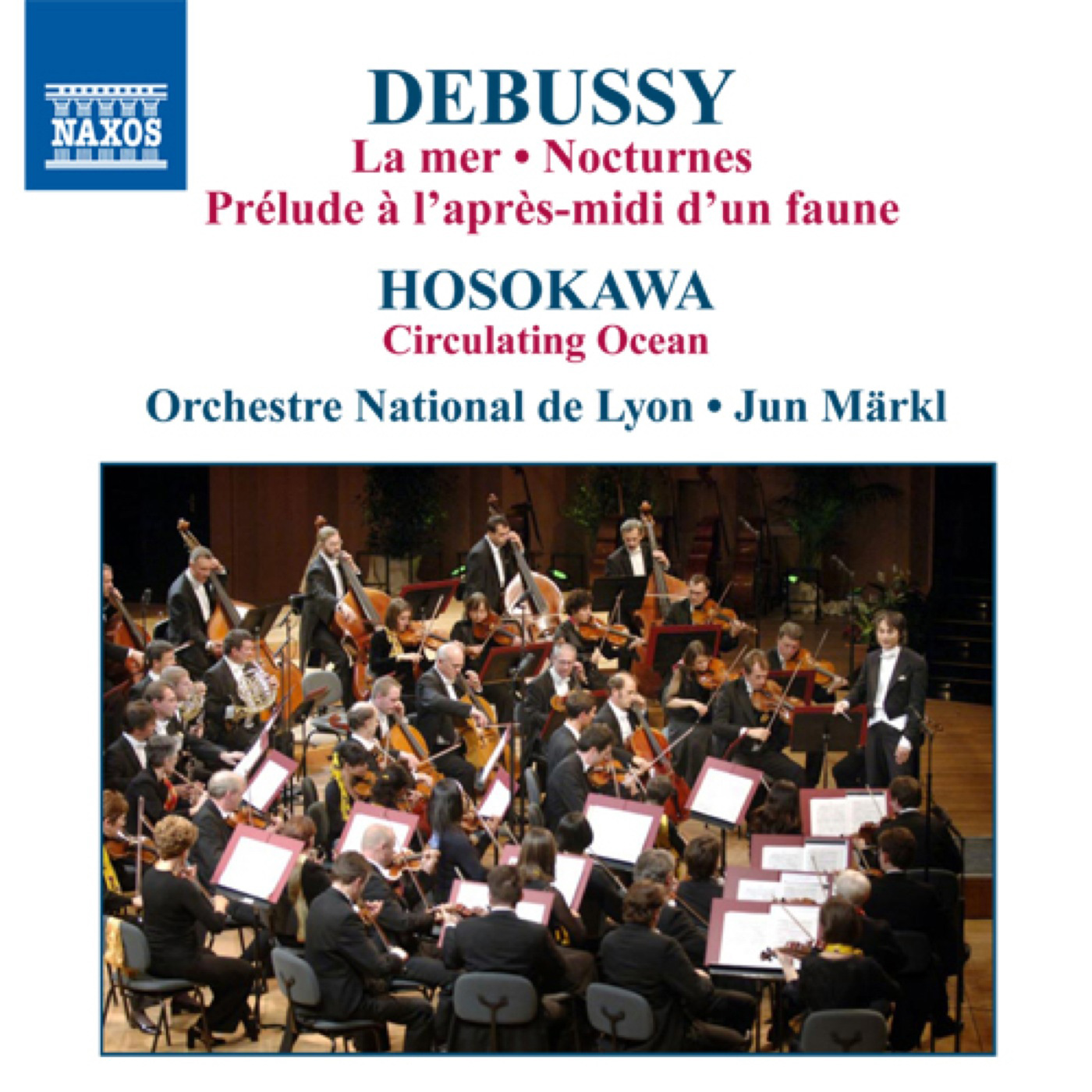 DEBUSSY, C.: La Mer / Nocturnes / HOSOKAWA, T.: Circulating Ocean (Lyon National Orchestra, Markl)