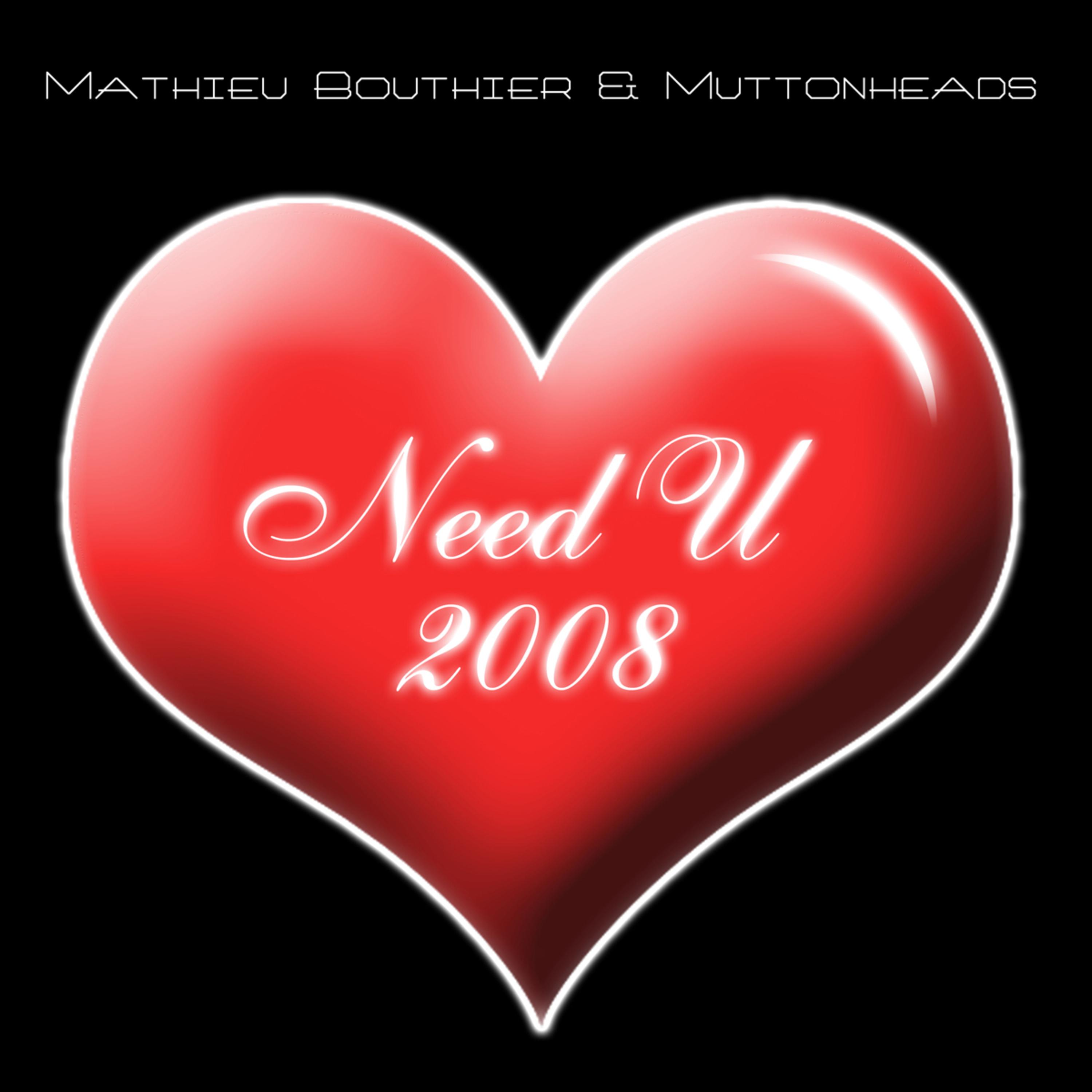 Need U 2008 (Original Club Dub)