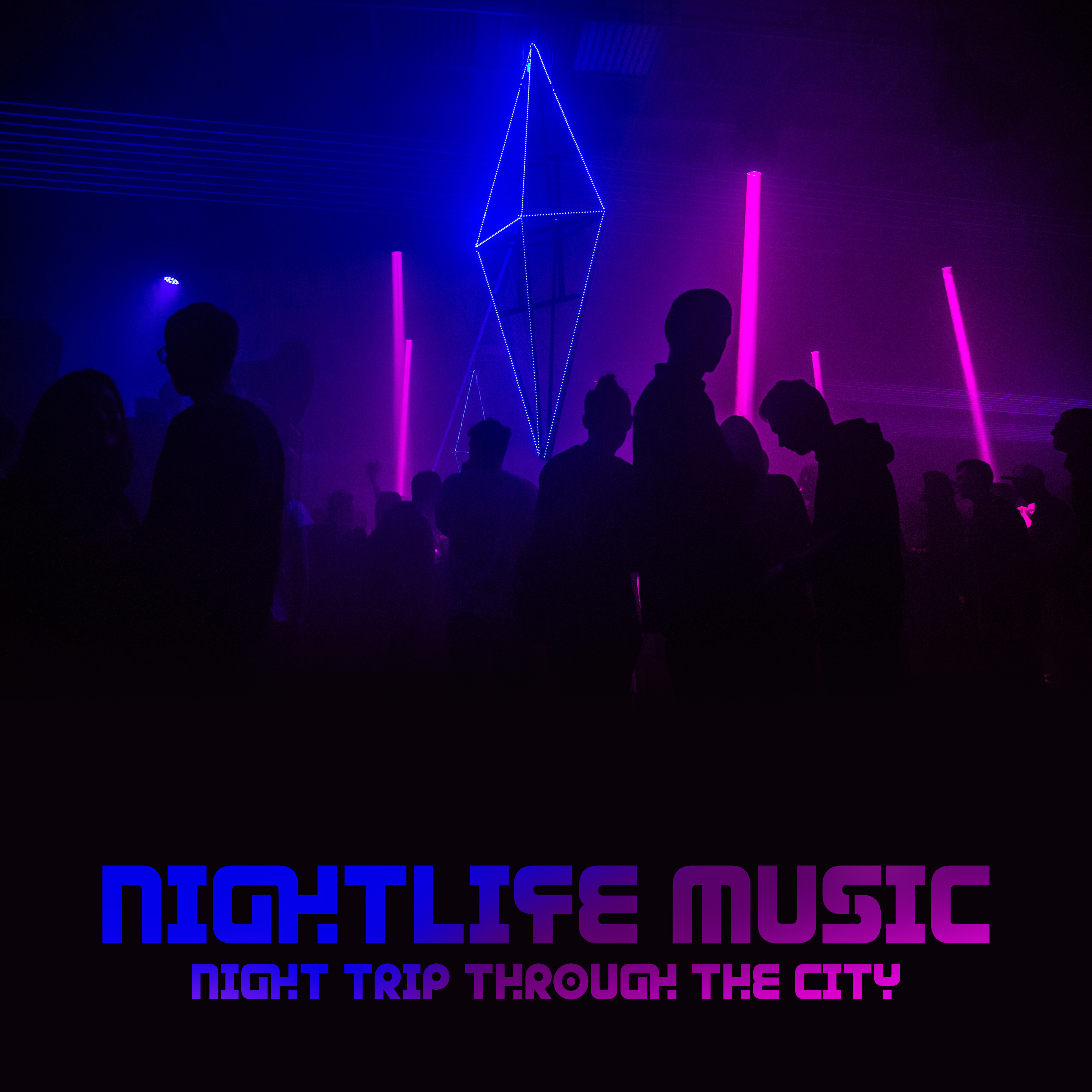 Nightlife Music: Night Trip Through the City