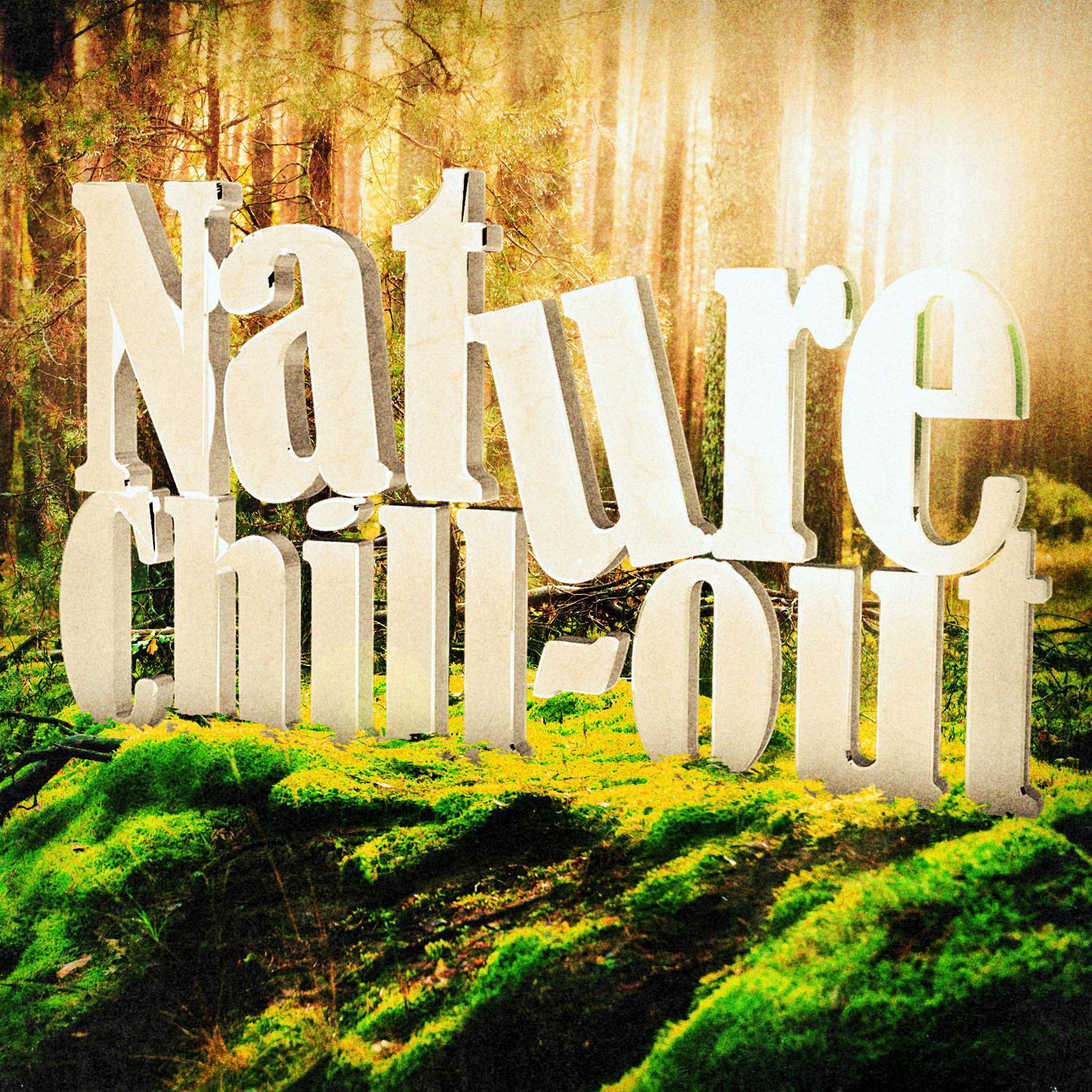Nature Chill Out (Natural Sounds and Music for Relaxation and Meditation)