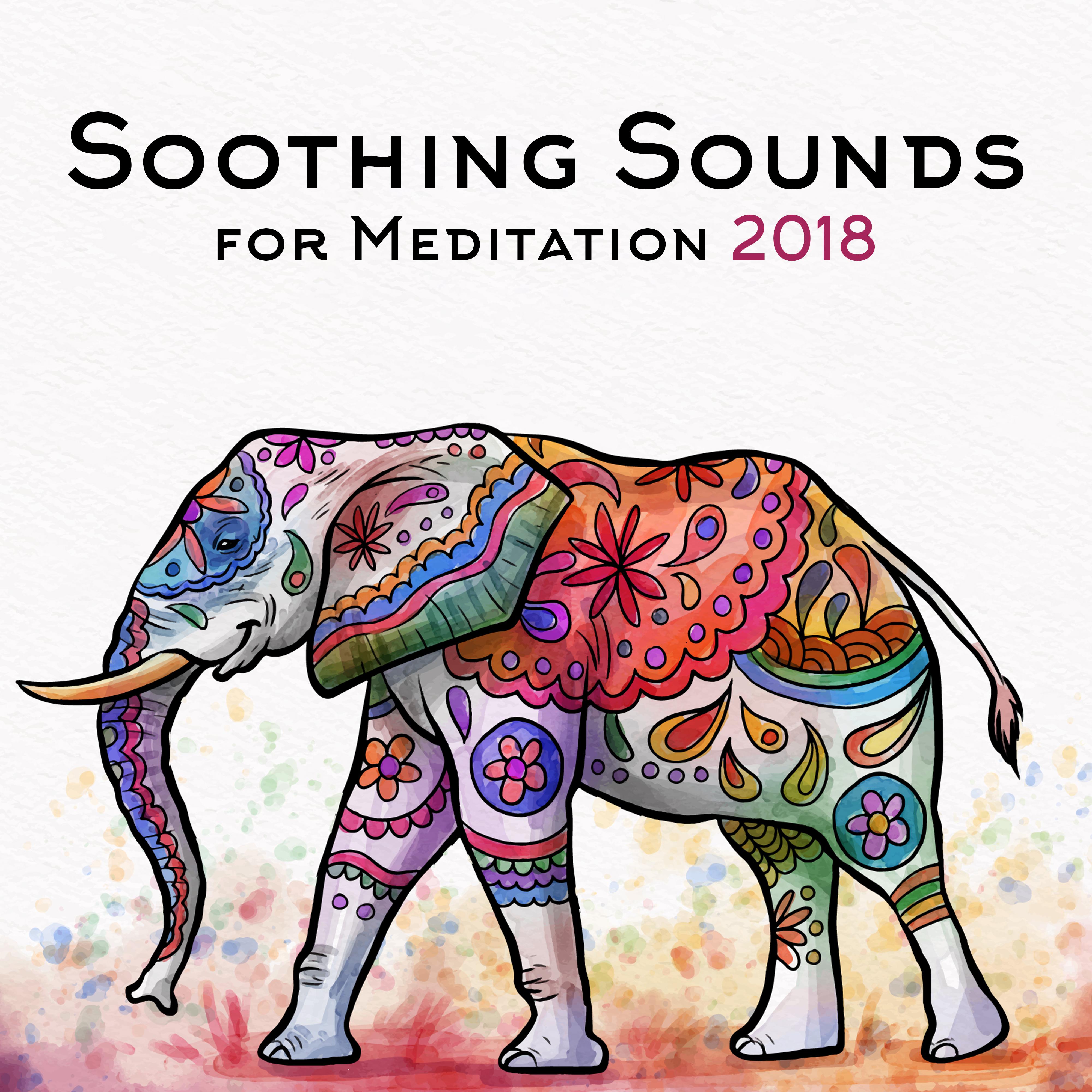 Soothing Sounds for Meditation 2018