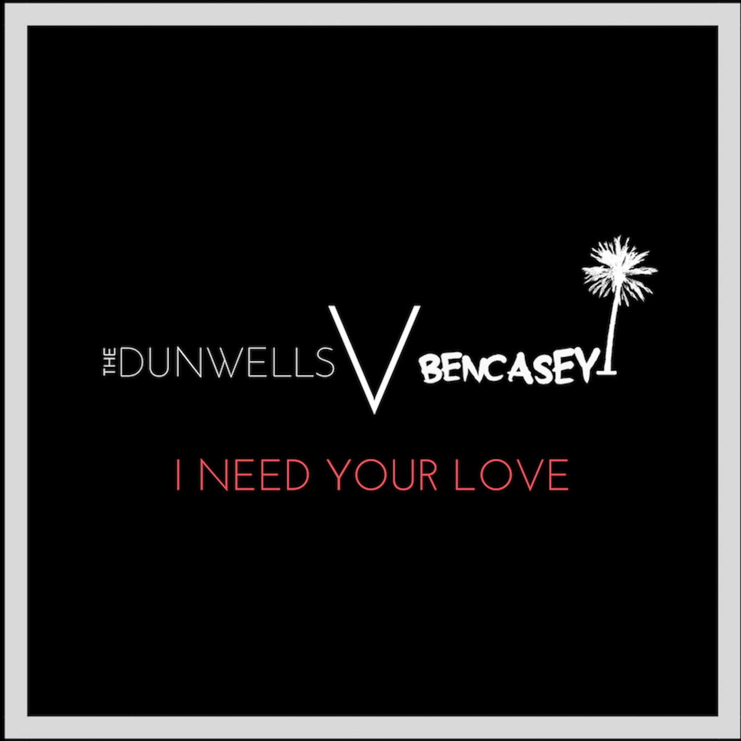 I Need Your Love (Ben Casey Remix)