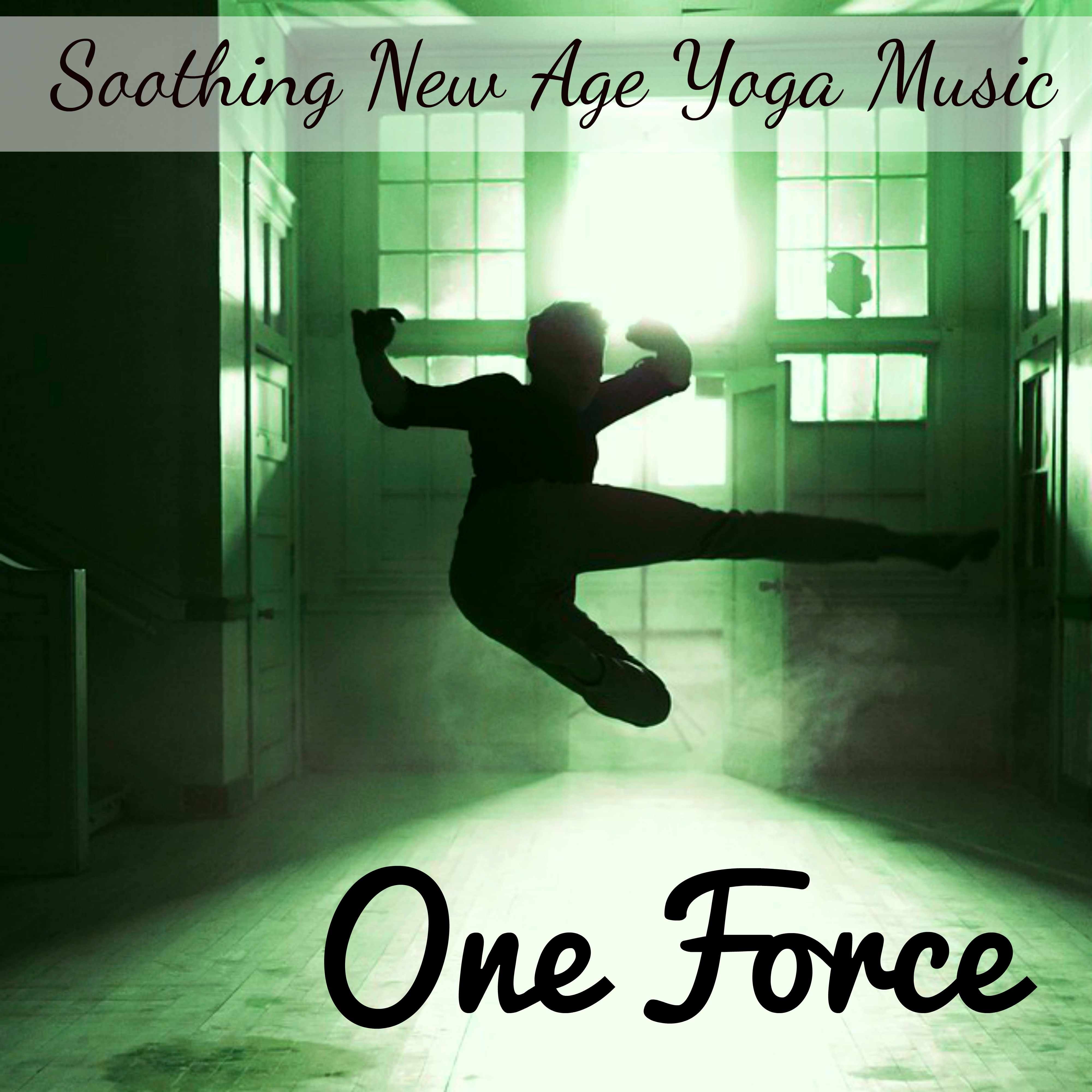 One Force - Soothing New Age Yoga Music for Massage Room Mental Exercise with Wellness Relaxing Instrumental Sounds