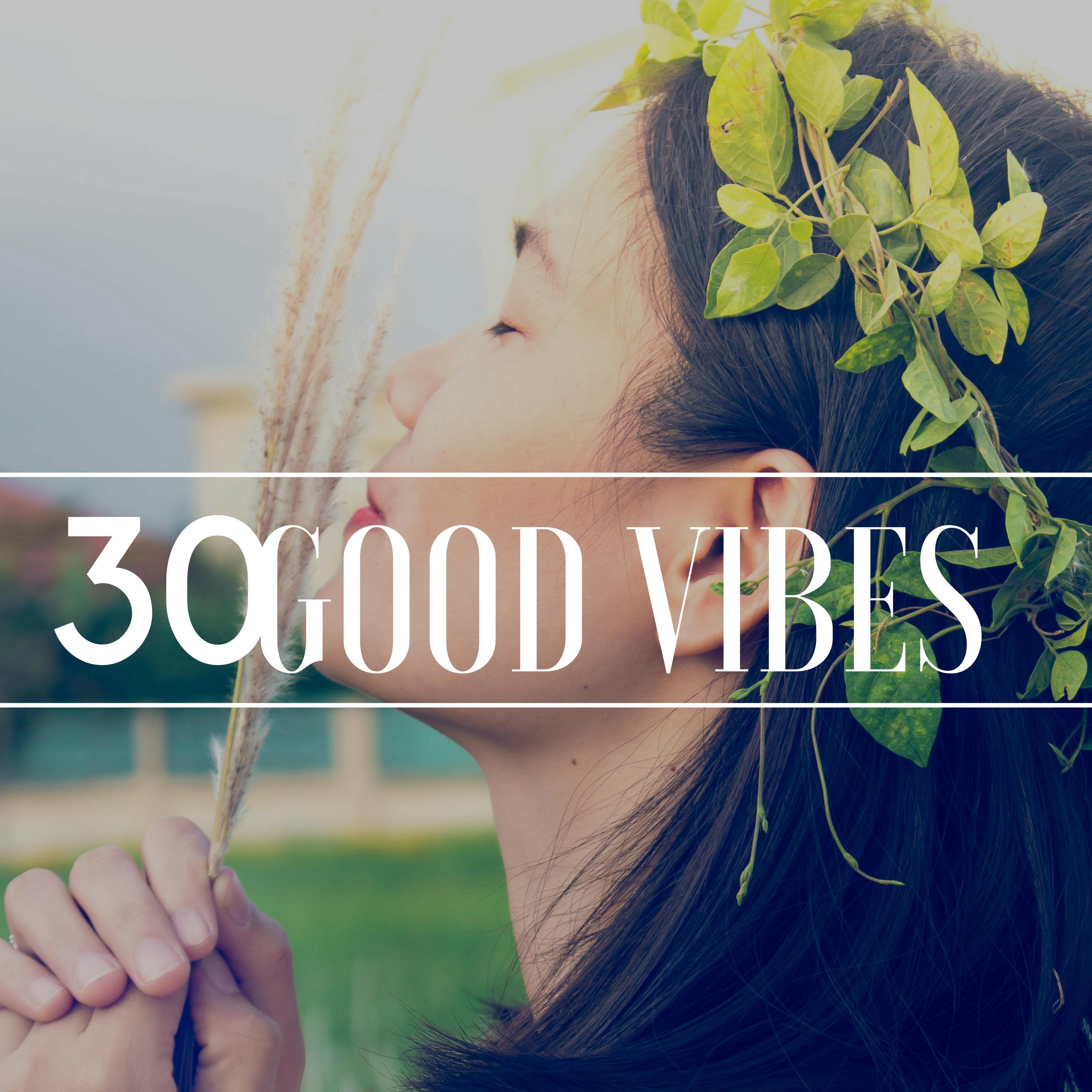 30 Good Vibes (Relaxing Music) - Detachment From Over-Thinking, Serotonin Release Music, Positive Feelings, Dream music for Deep Relaxation