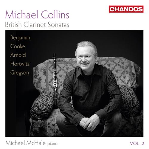 Clarinet Recital: Collins, Michael - ARNOLD, M. / COOKE, A. / GREGSON, E. / BENJAMIN, A. / HOROVITZ, J. (British Clarinet Sonatas, Vol. 2)