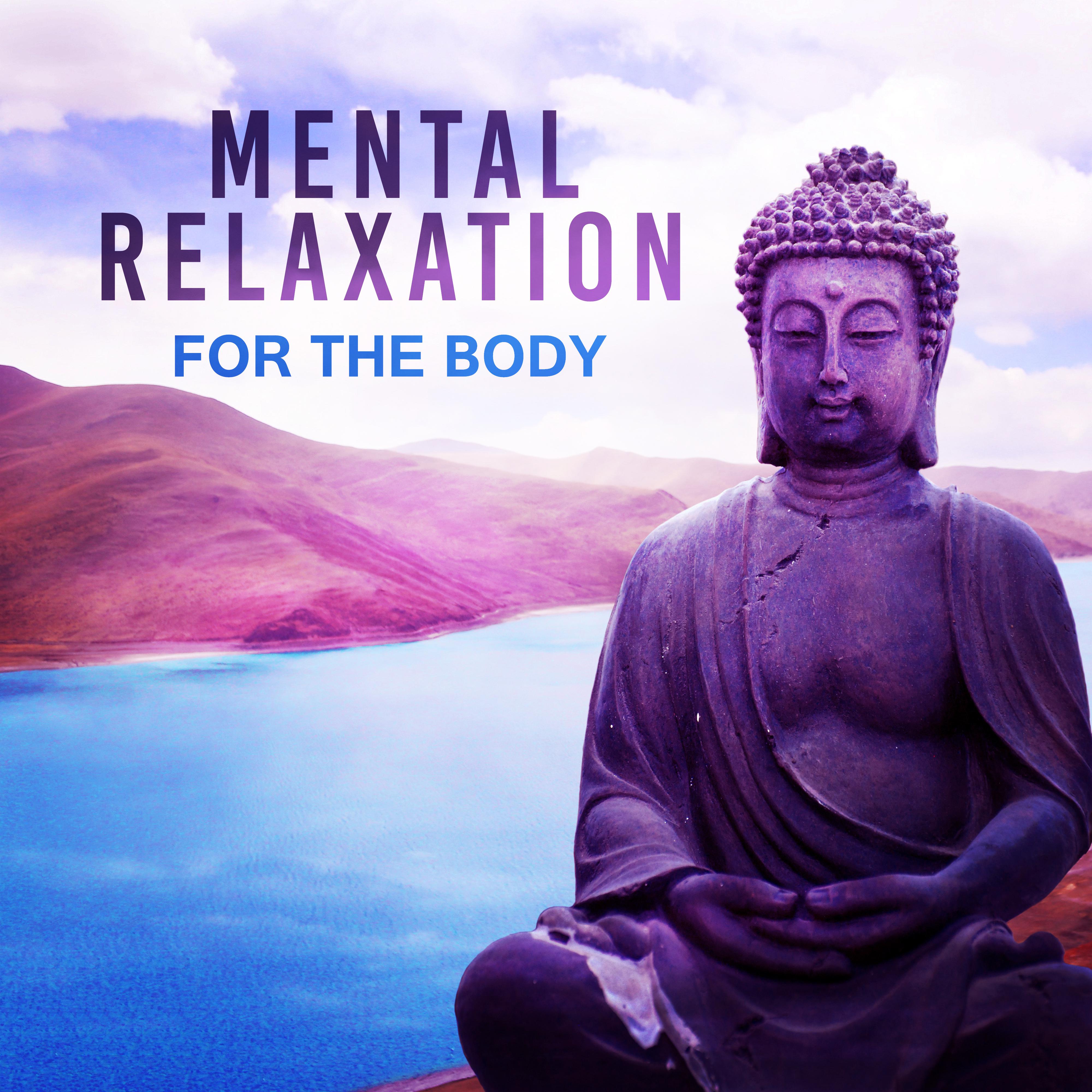 Mental Relaxation For The Body – New Age for Meditation, Yoga, Zen, Relaxation, Relaxing Music Therapy, Mental Health